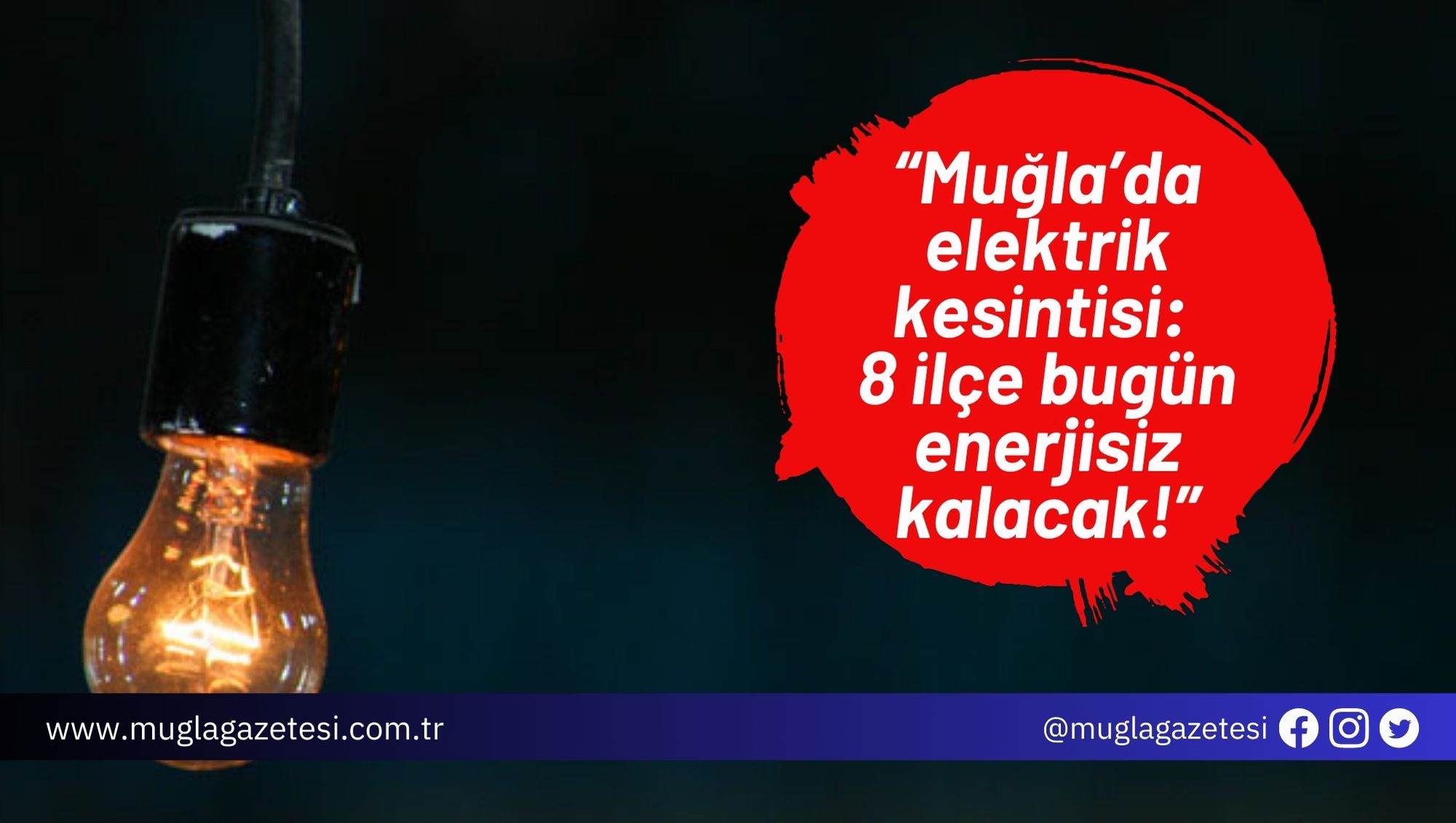 Muğla’da elektrik kesintisi:  8 ilçe bugün enerjisiz kalacak!