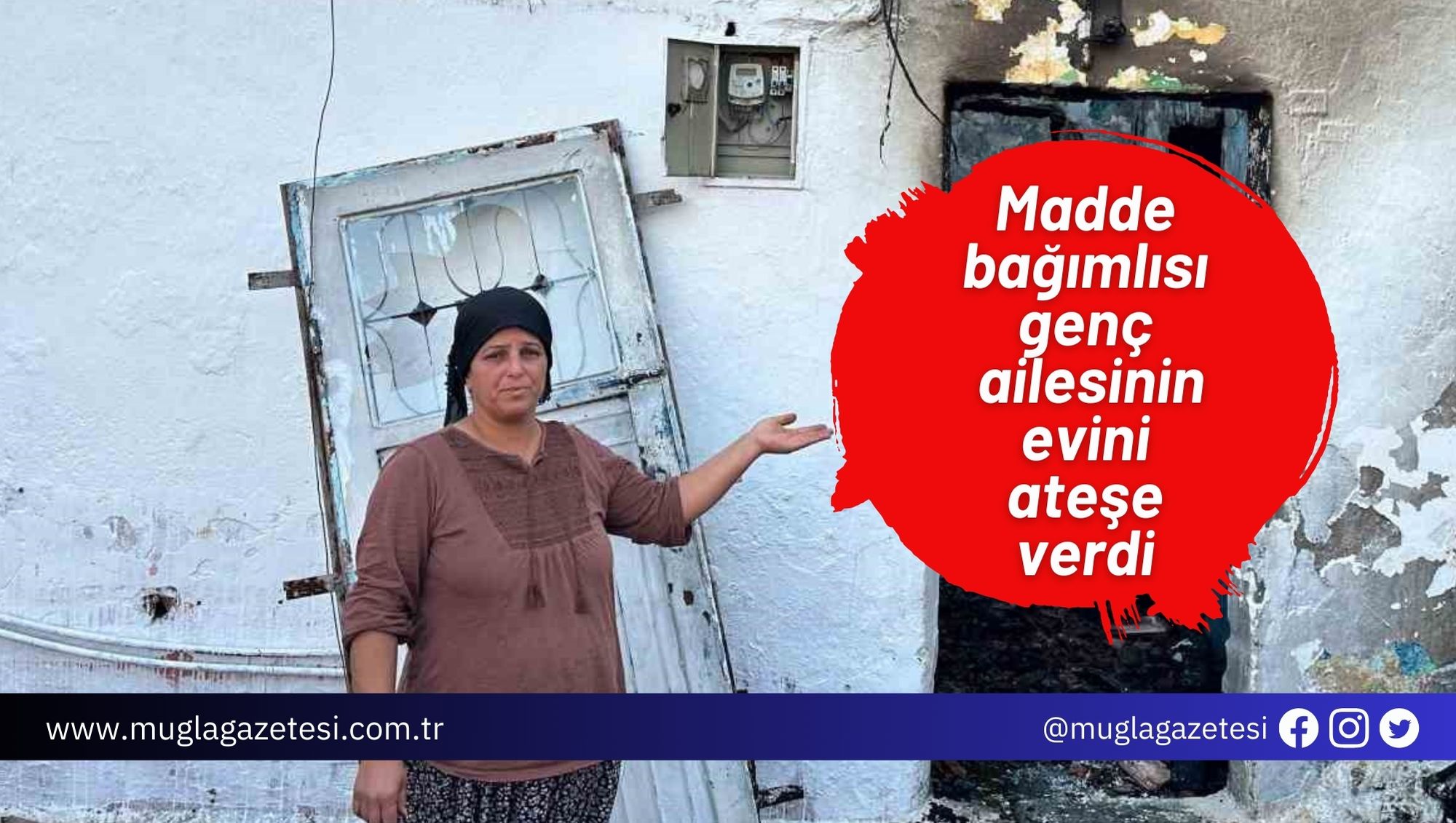 Madde bağımlısı genç ailesinin evini ateşe verdi