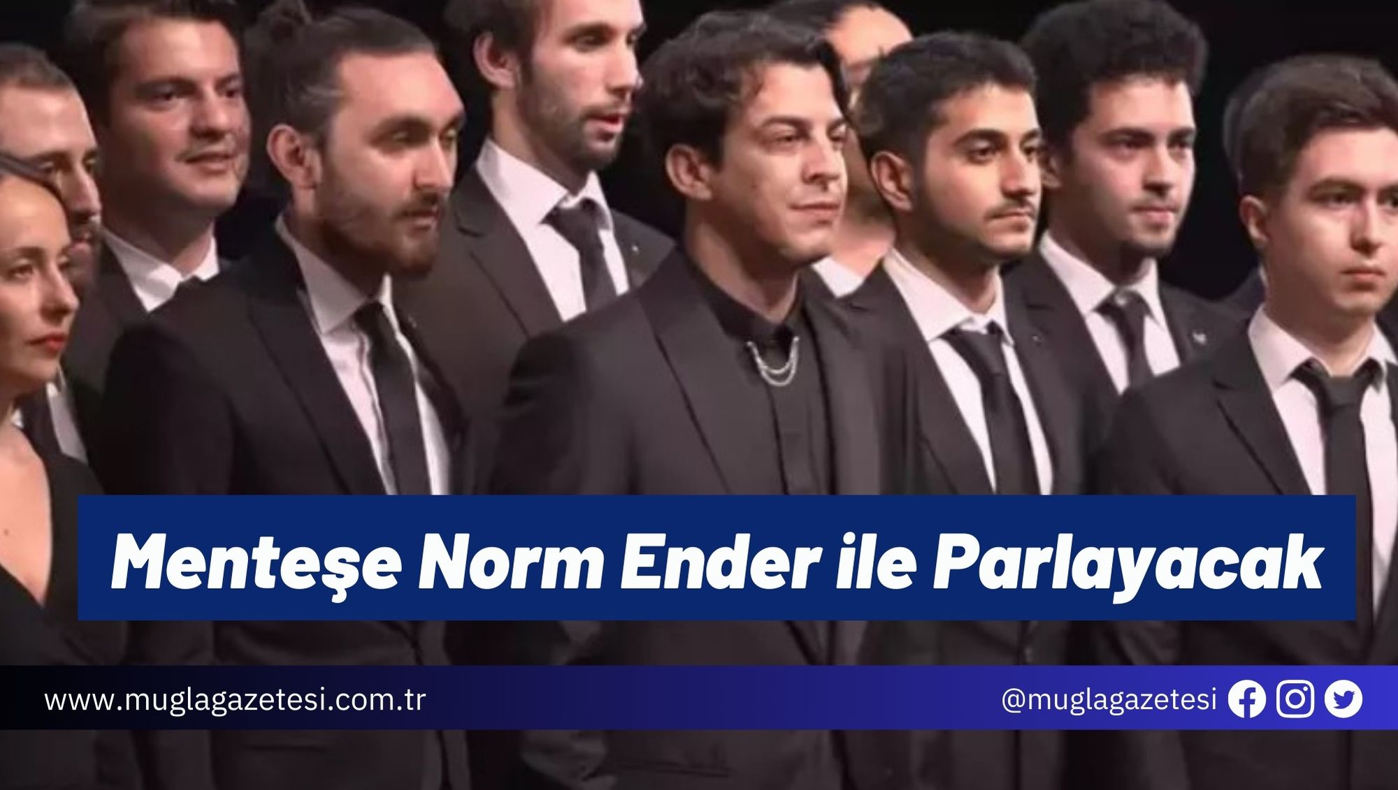 Menteşe Norm Ender ile Parlayacak