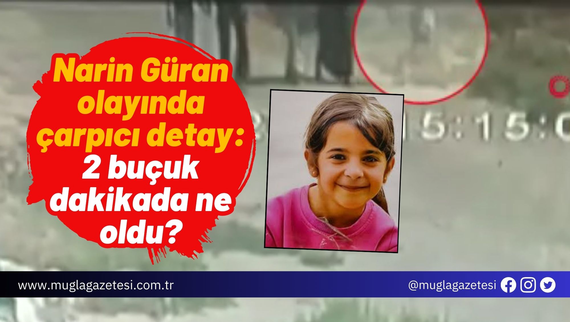 Narin Güran olayında çarpıcı detay: 2 buçuk dakikada ne oldu?