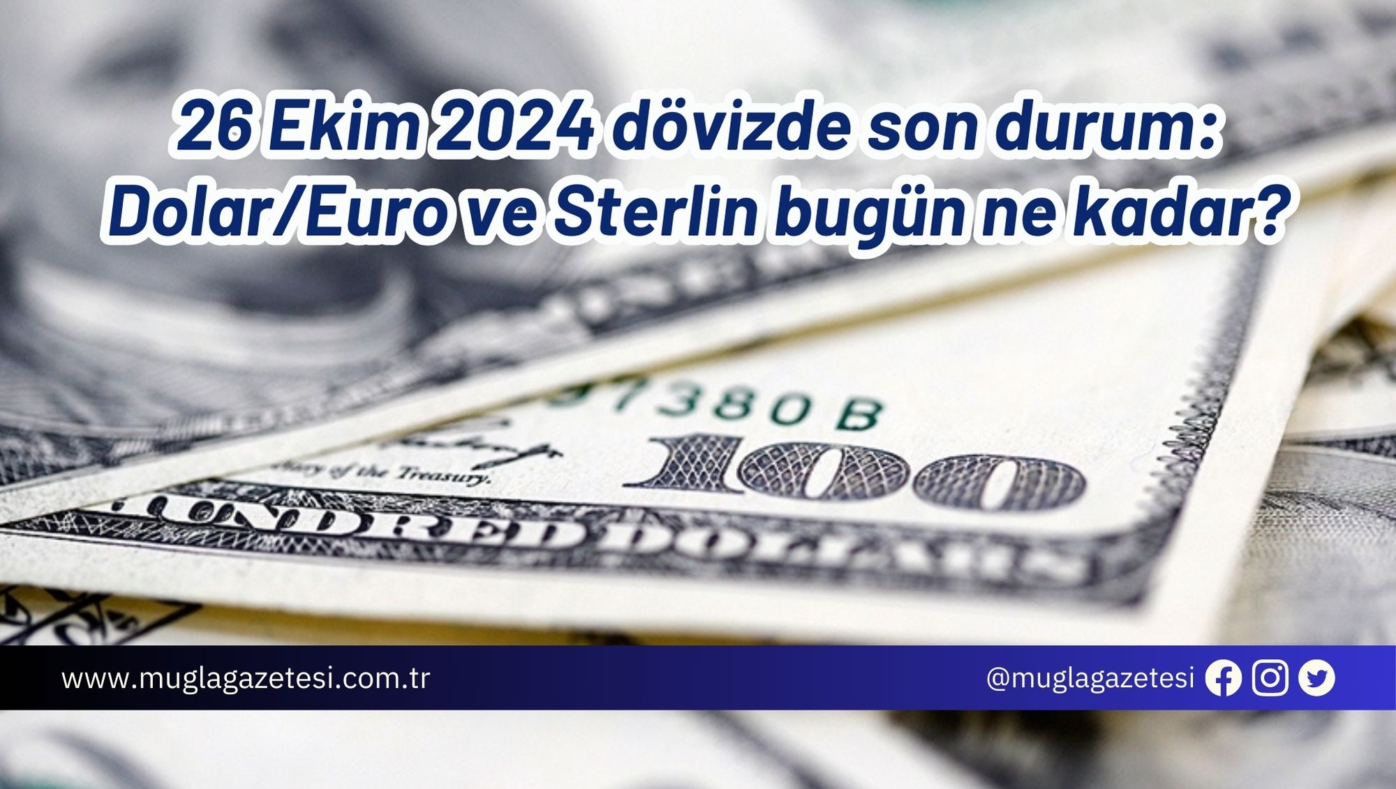 26 Ekim 2024 dövizde son durum: Dolar/Euro ve Sterlin bugün ne kadar?
