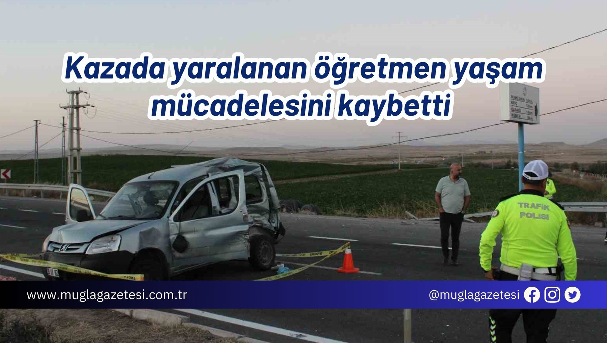 Kazada yaralanan öğretmen yaşam mücadelesini kaybetti