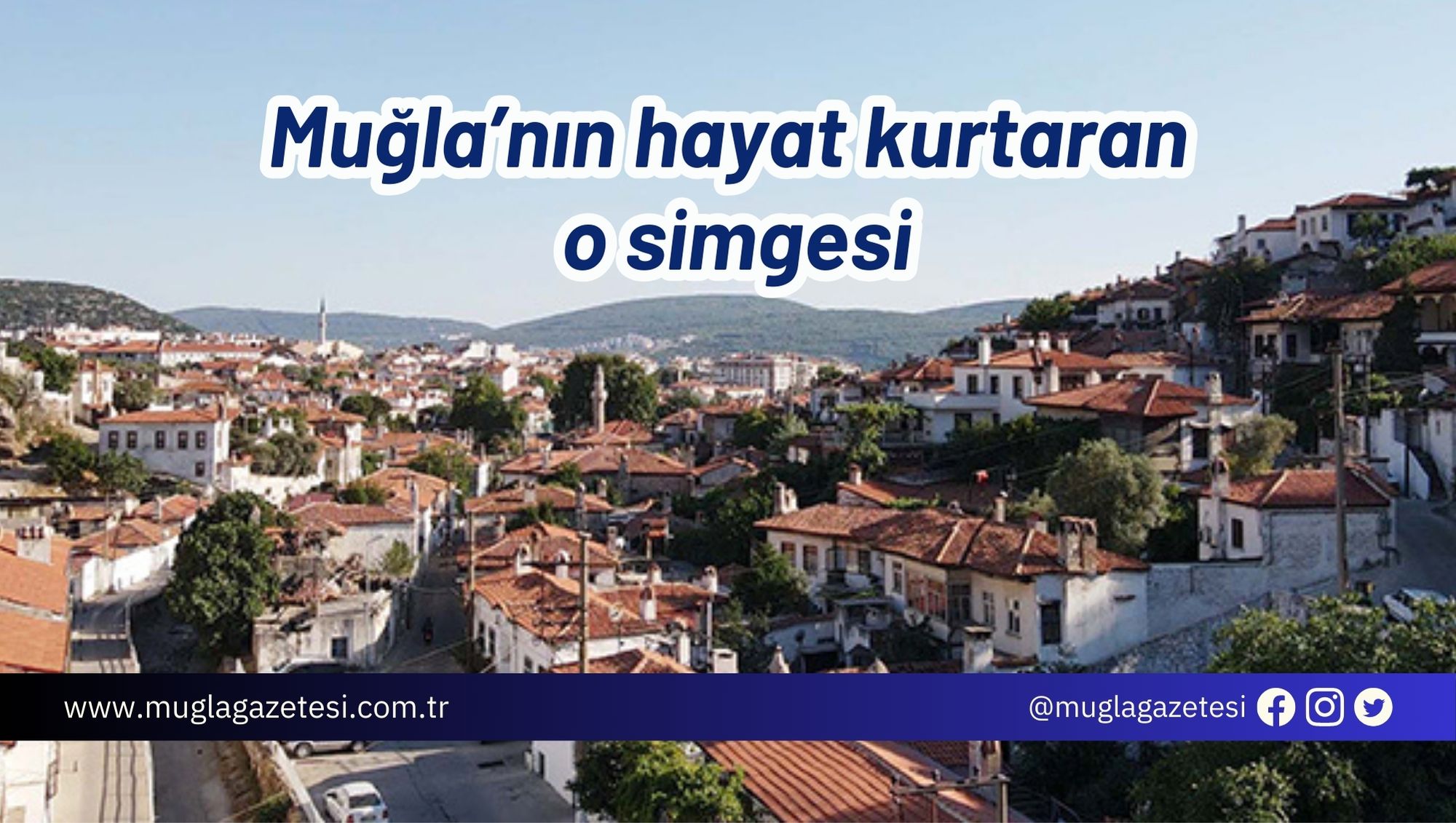 Muğla’nın hayat kurtaran o simgesi