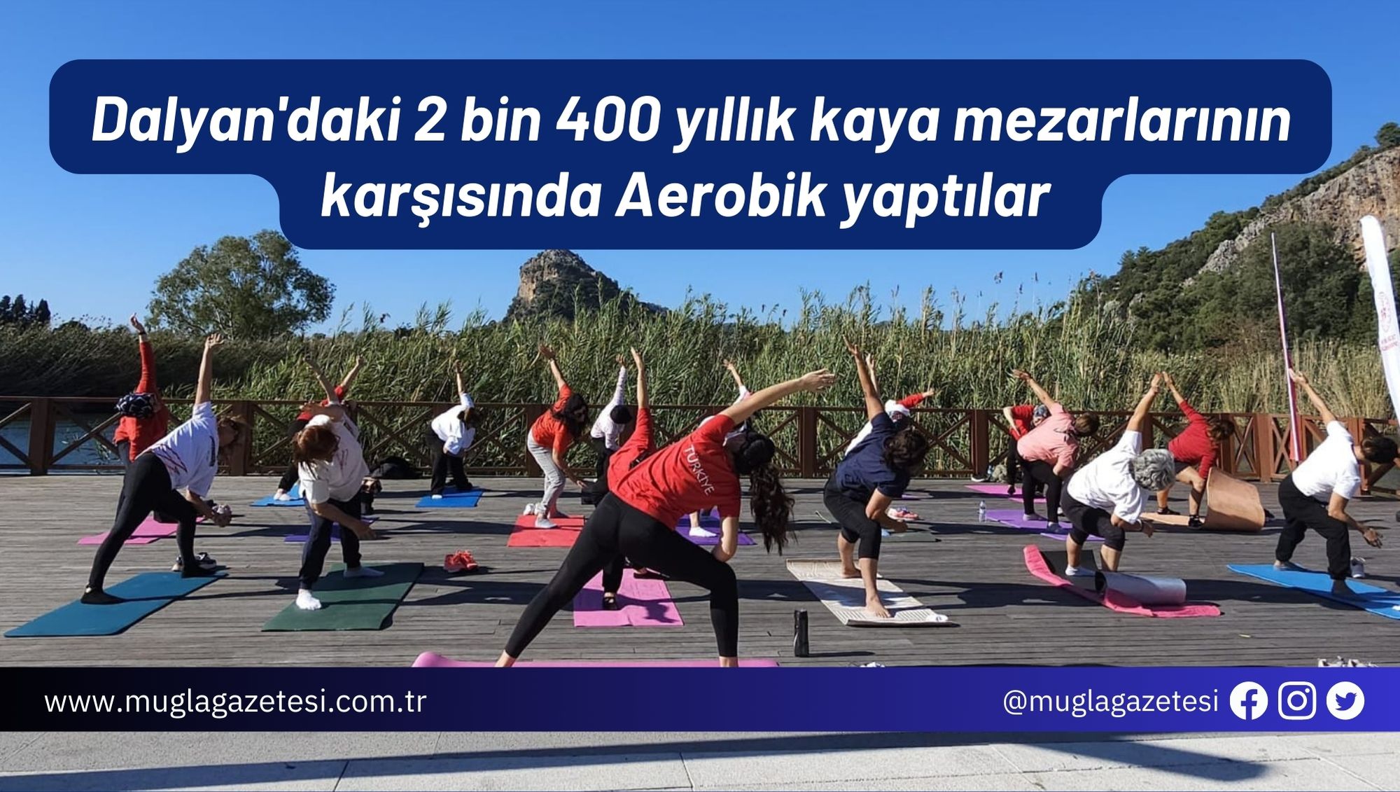 Dalyan'daki 2 bin 400 yıllık kaya mezarlarının karşısında Aerobik yaptılar