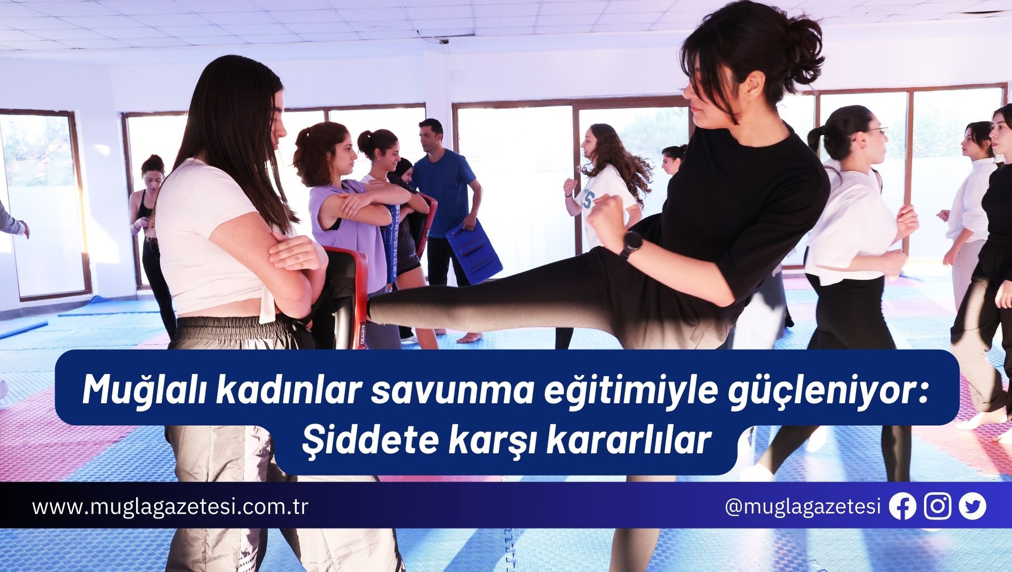 Muğlalı kadınlar savunma eğitimiyle güçleniyor: Şiddete karşı kararlılar