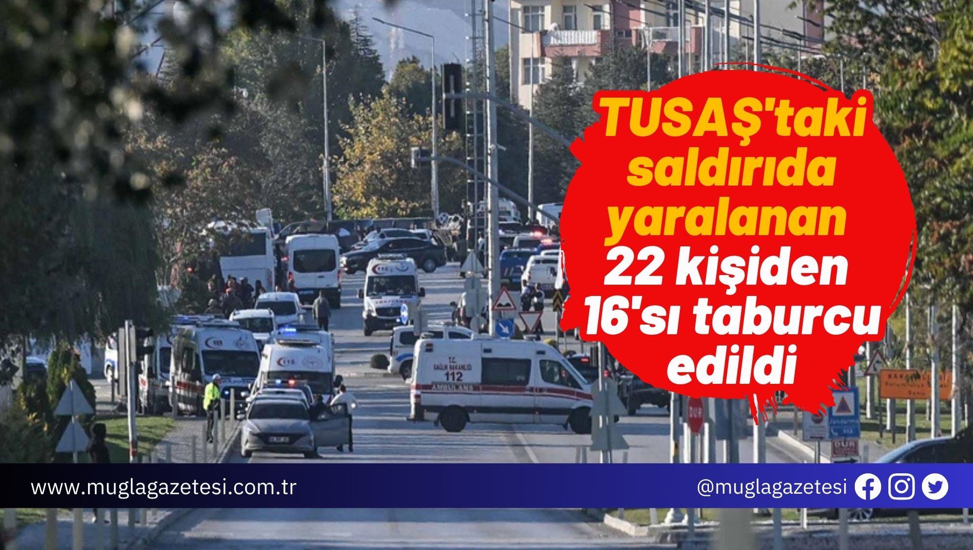 TUSAŞ'taki saldırıda yaralanan 22 kişiden 16'sı taburcu edildi