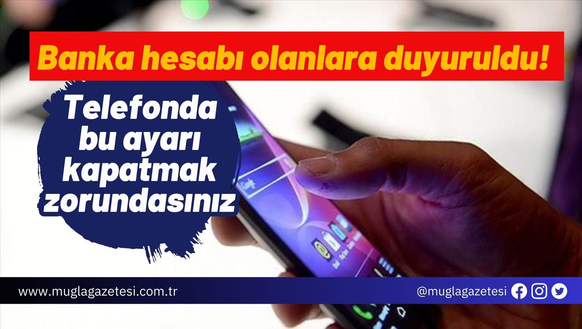 Banka hesabı olanlara duyuruldu! Telefonda bu ayarı kapatmak zorundasınız