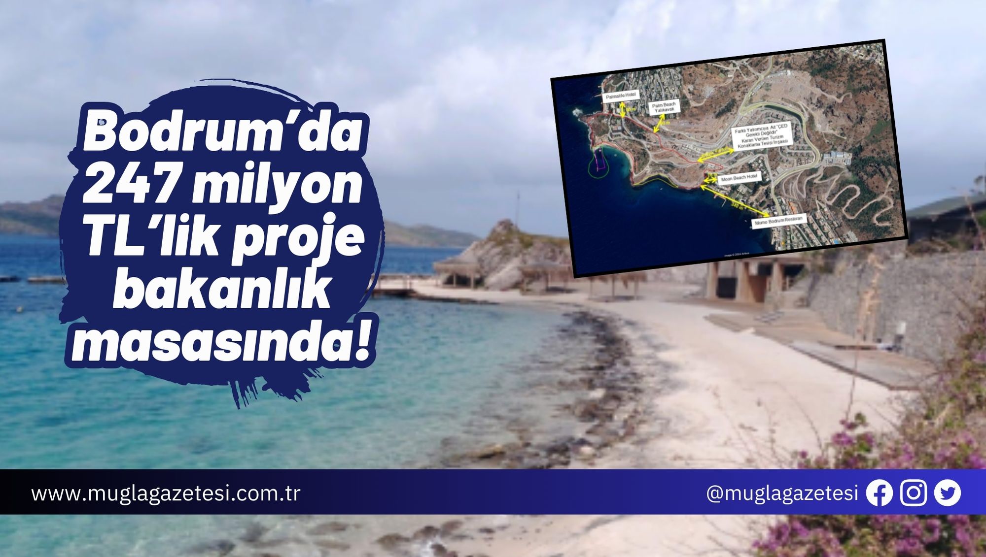 Bodrum’da 247 milyon TL’lik proje bakanlık masasında!