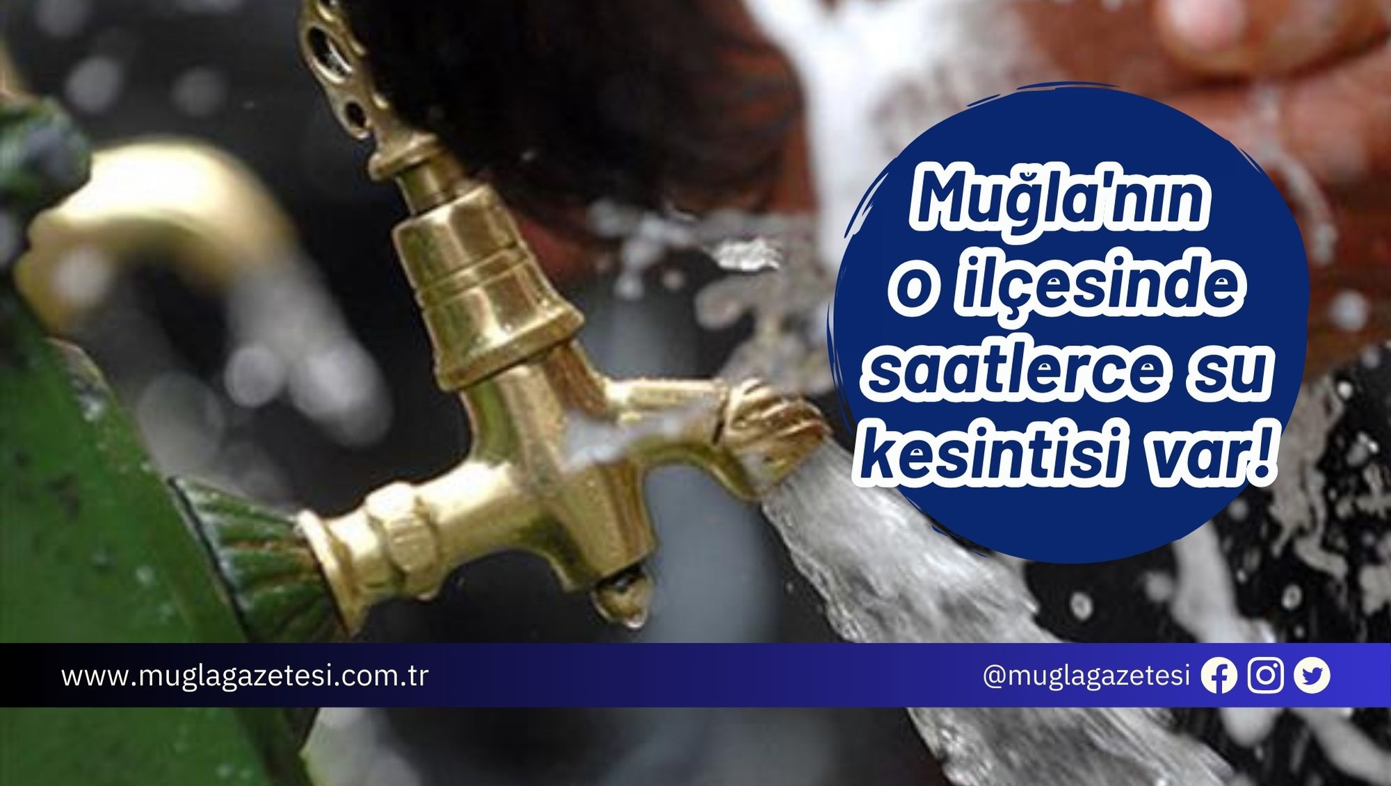 Muğla'nın o ilçesinde saatlerce su kesintisi var!