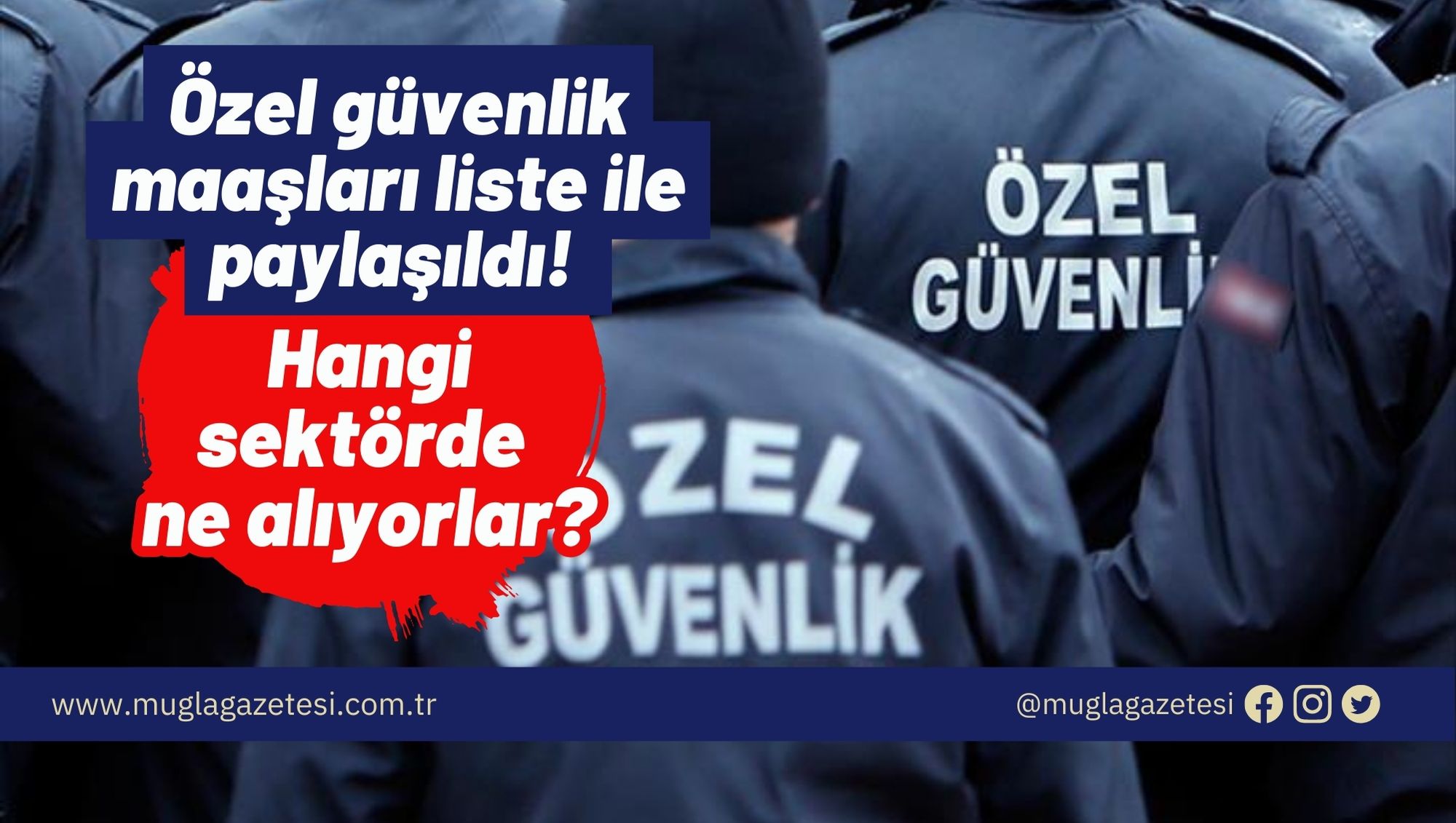 Özel güvenlik maaşları liste ile paylaşıldı! Hani sektörde ne alıyorlar