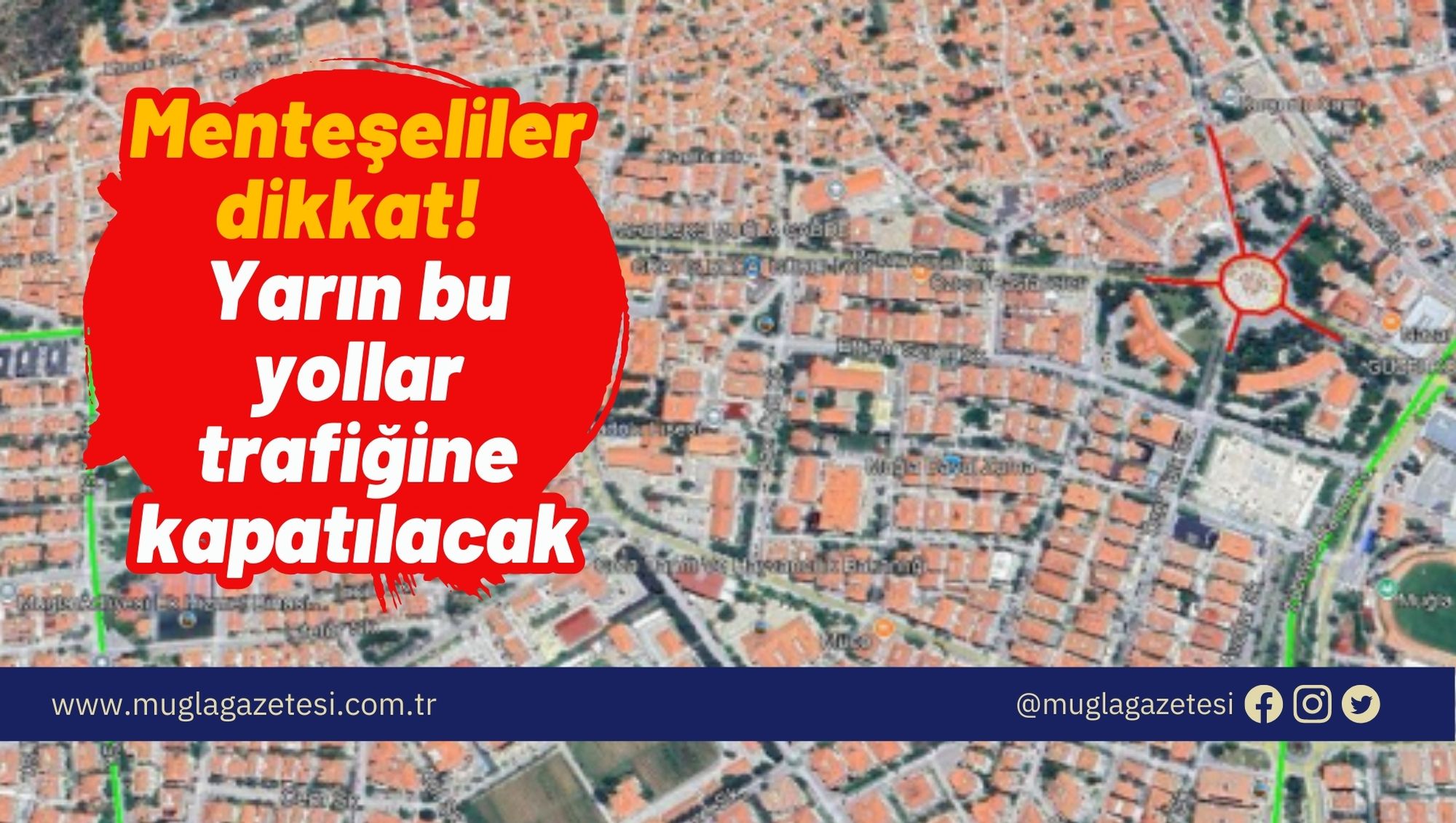 Menteşeliler dikkat! Yarın bu yollar trafiğine kapatılacak