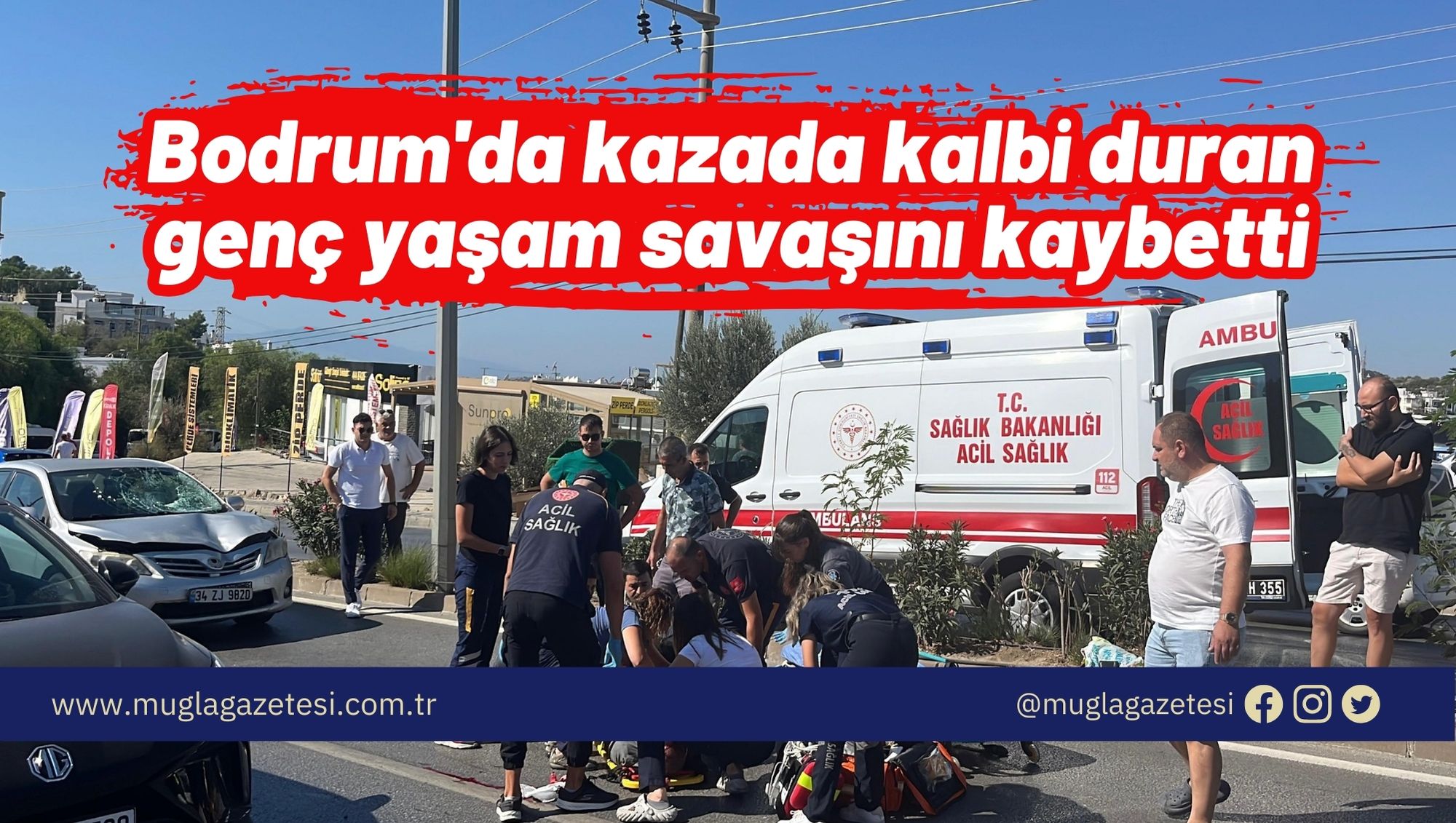 Bodrum'da kazada kalbi duran genç yaşam savaşını kaybetti