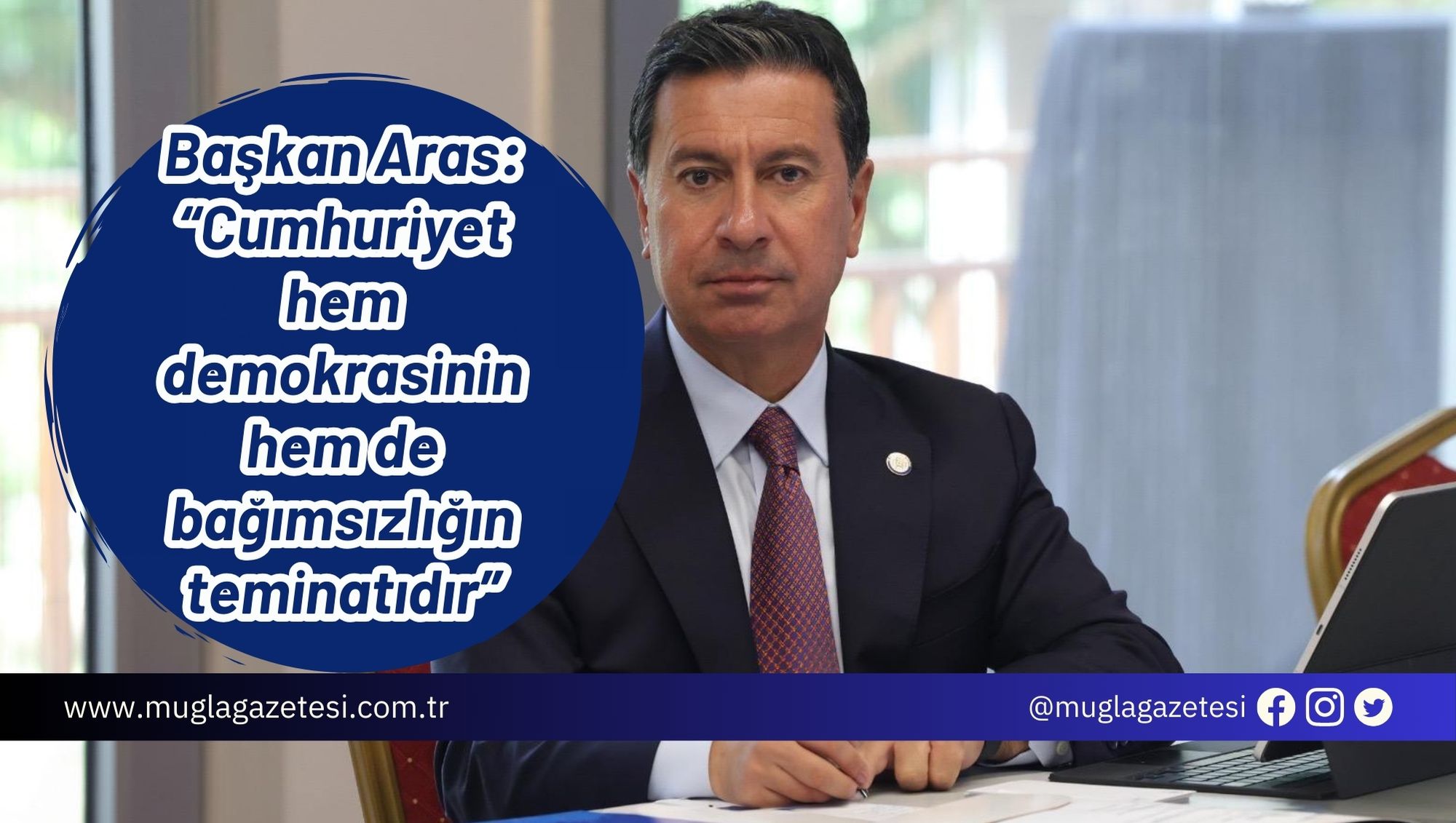 Başkan Aras: “Cumhuriyet hem demokrasinin hem de bağımsızlığın teminatıdır”
