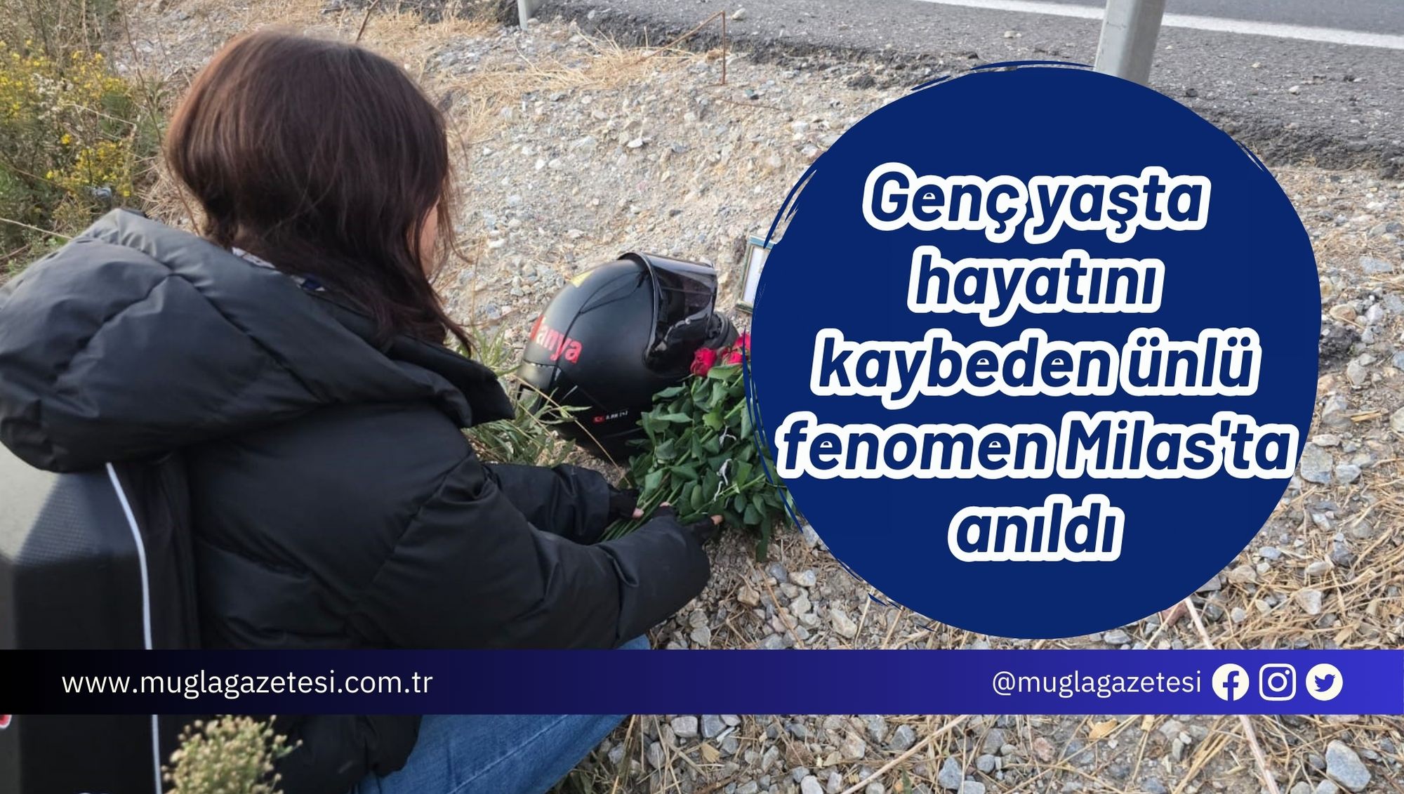 Genç yaşta hayatını kaybeden ünlü fenomen Milas'ta anıldı