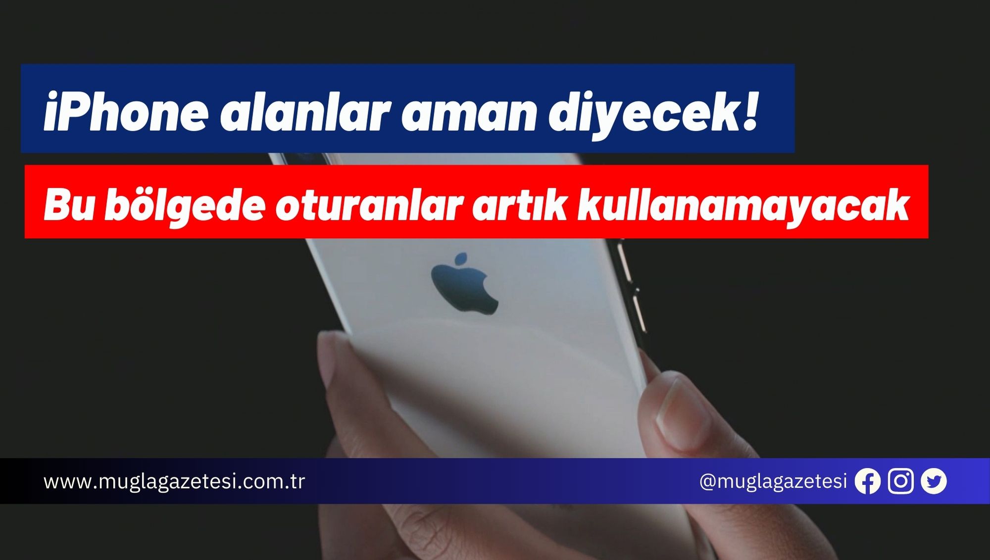 iPhone alanlar aman diyecek! Bu bölgede oturanlar artık kullanamayacak