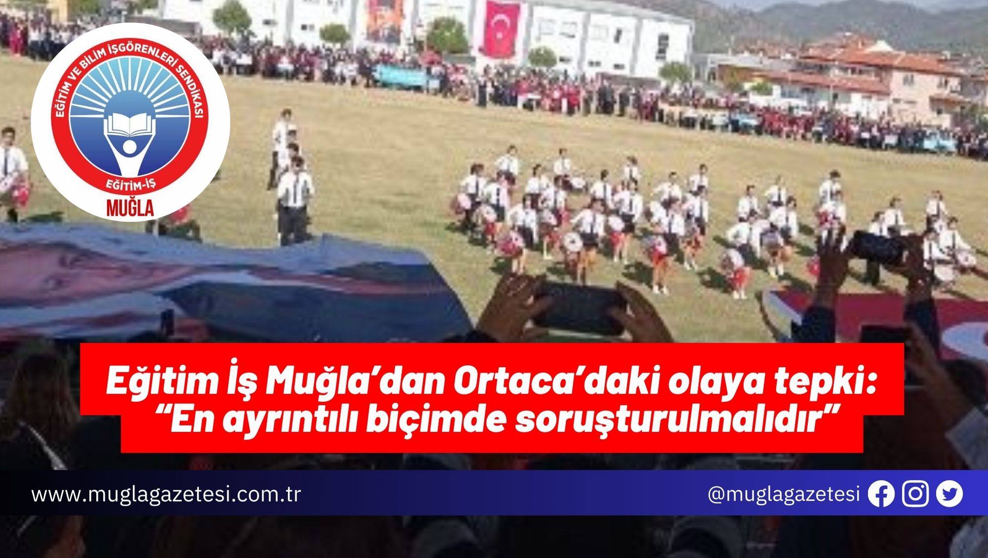 Eğitim İş Muğla’dan Ortaca’daki olaya tepki: “En ayrıntılı biçimde soruşturulmalıdır”