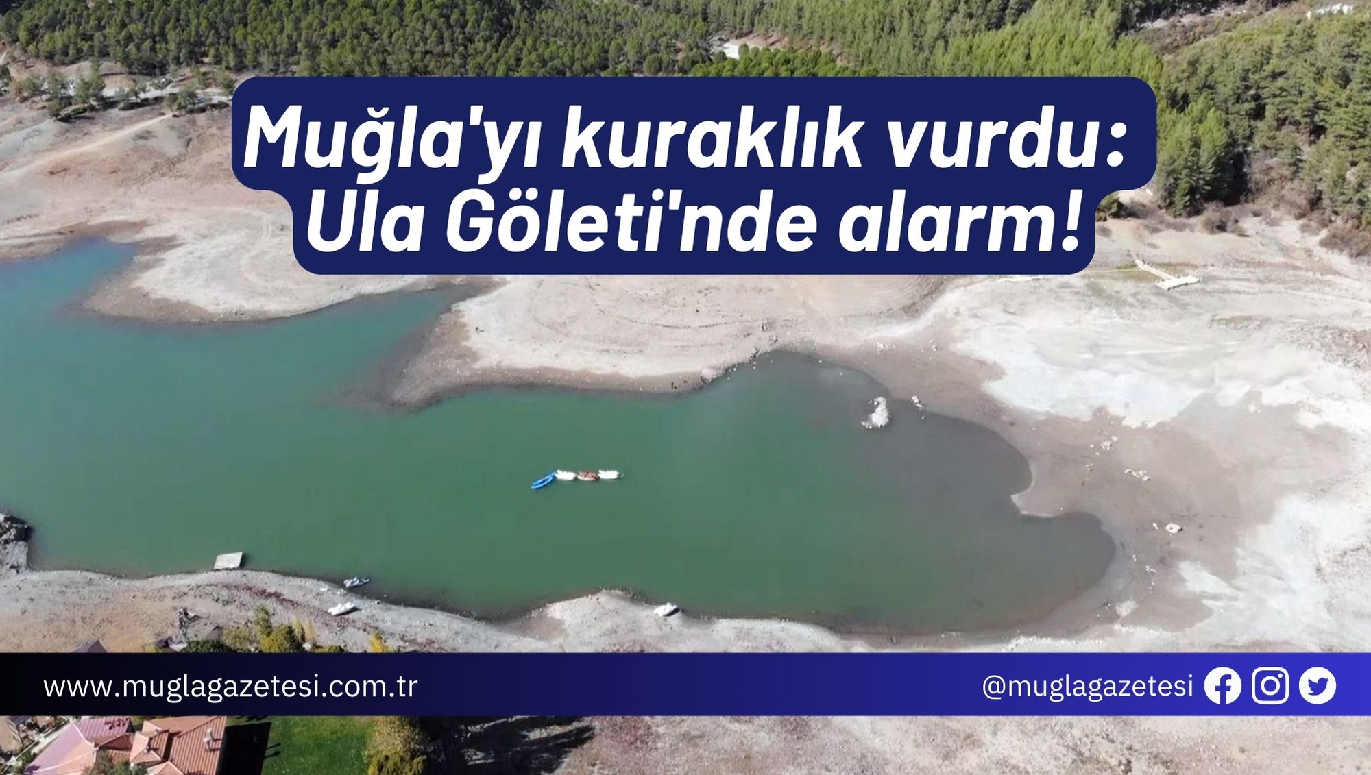 Muğla'yı kuraklık vurdu: Ula Göleti'nde alarm!