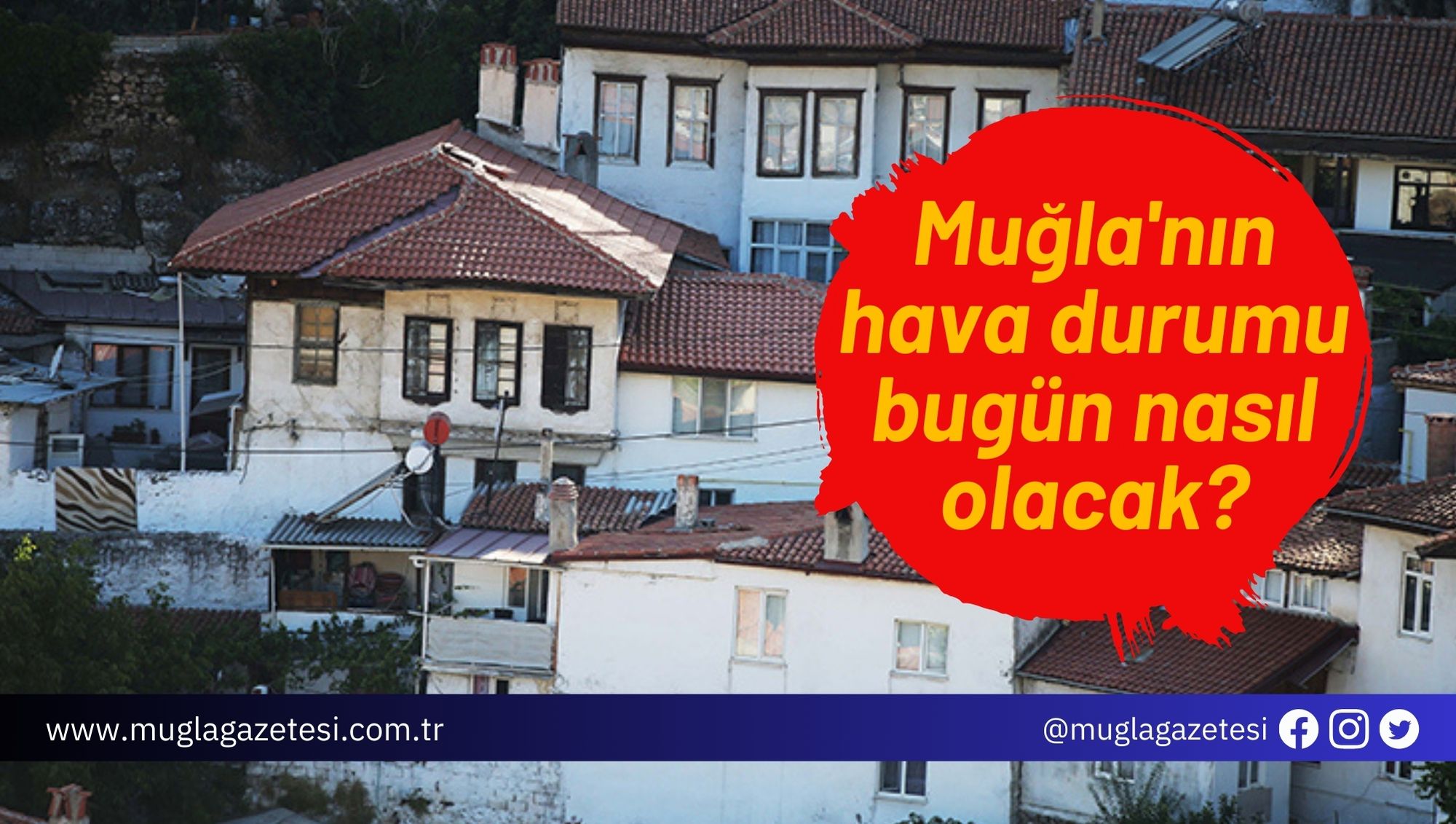 Muğla'nın hava durumu nasıl olacak?