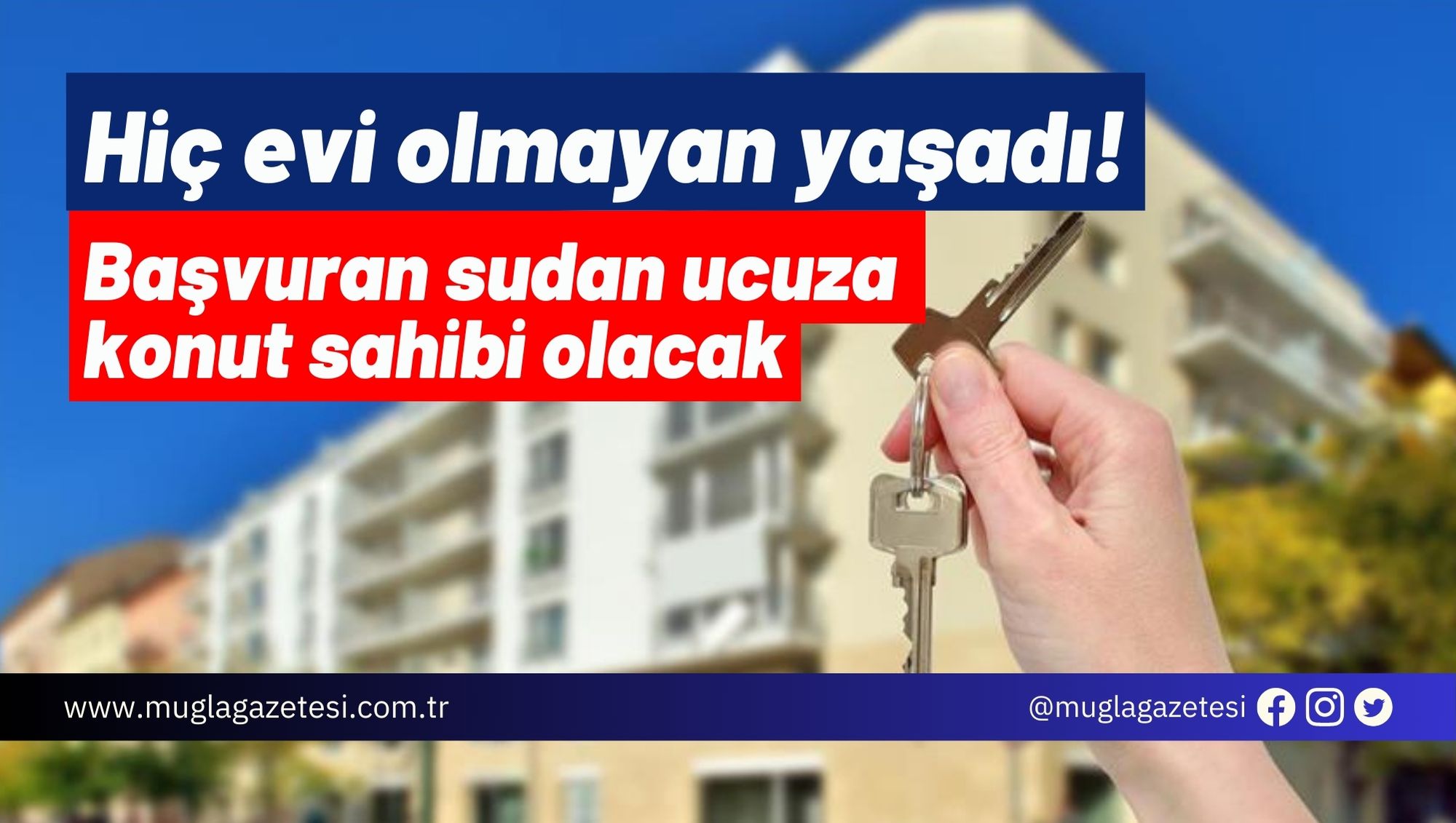 Hiç evi olmayan yaşadı! Başvuran sudan ucuza konut sahibi olacak