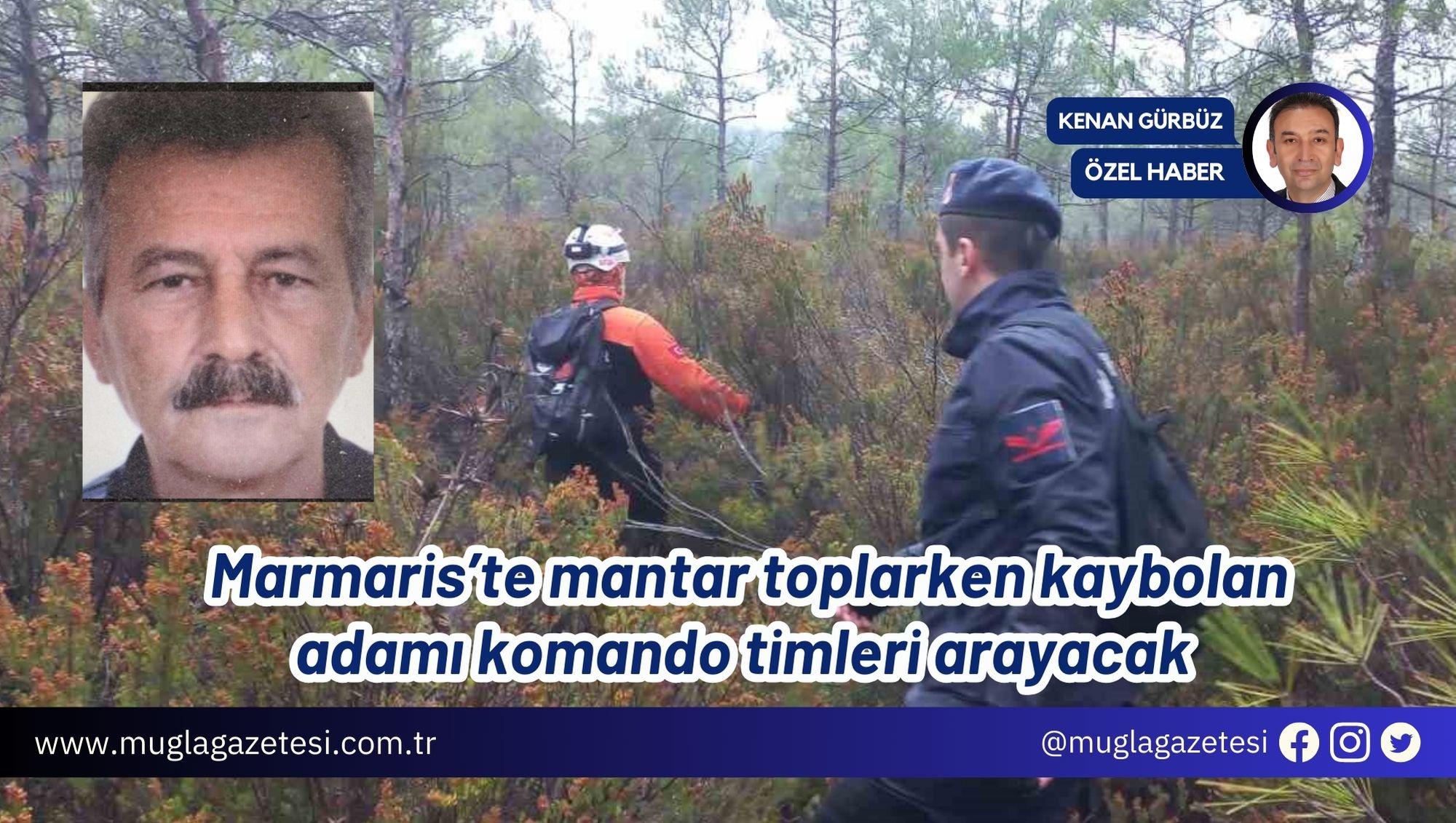 Marmaris’te mantar toplarken kaybolan adamı komando timleri arayacak
