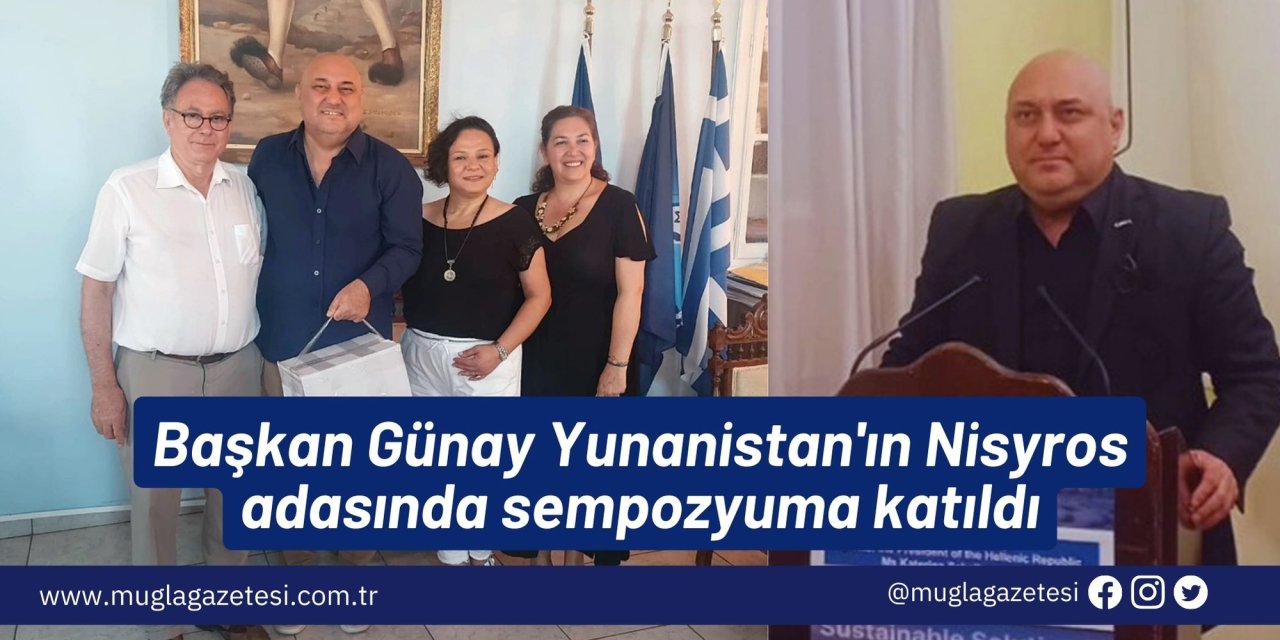 Başkan Günay Yunanistan'ın Nisyros adasında sempozyuma katıldı