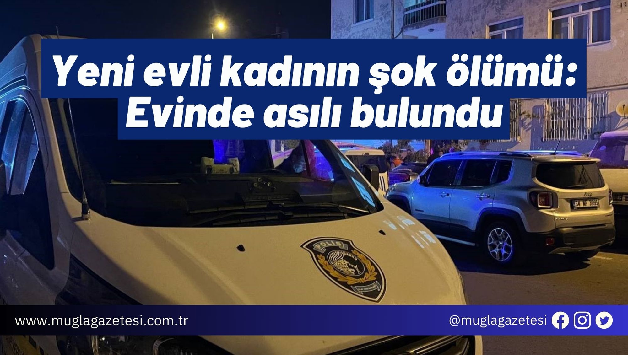 Yeni evli kadının şok ölümü: Evinde asılı bulundu