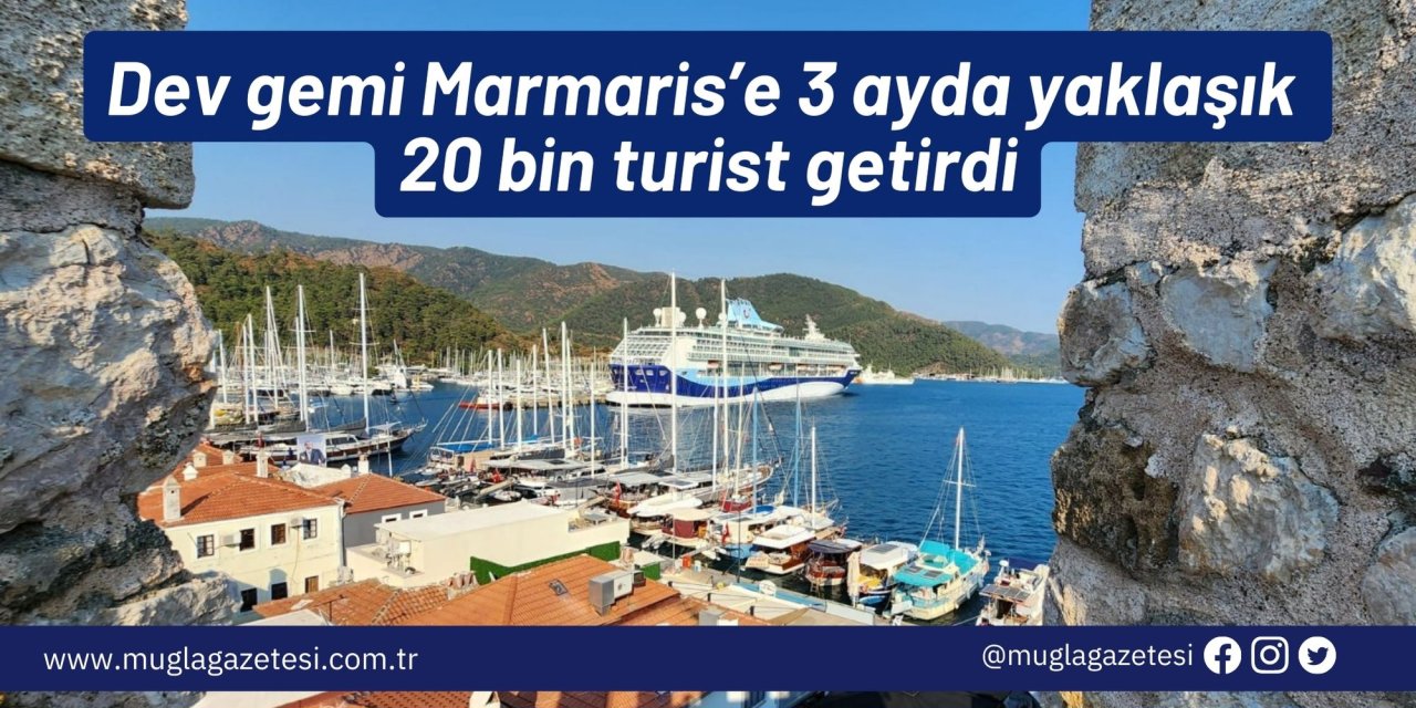 Dev gemi Marmaris’e 3 ayda yaklaşık 20 bin turist getirdi