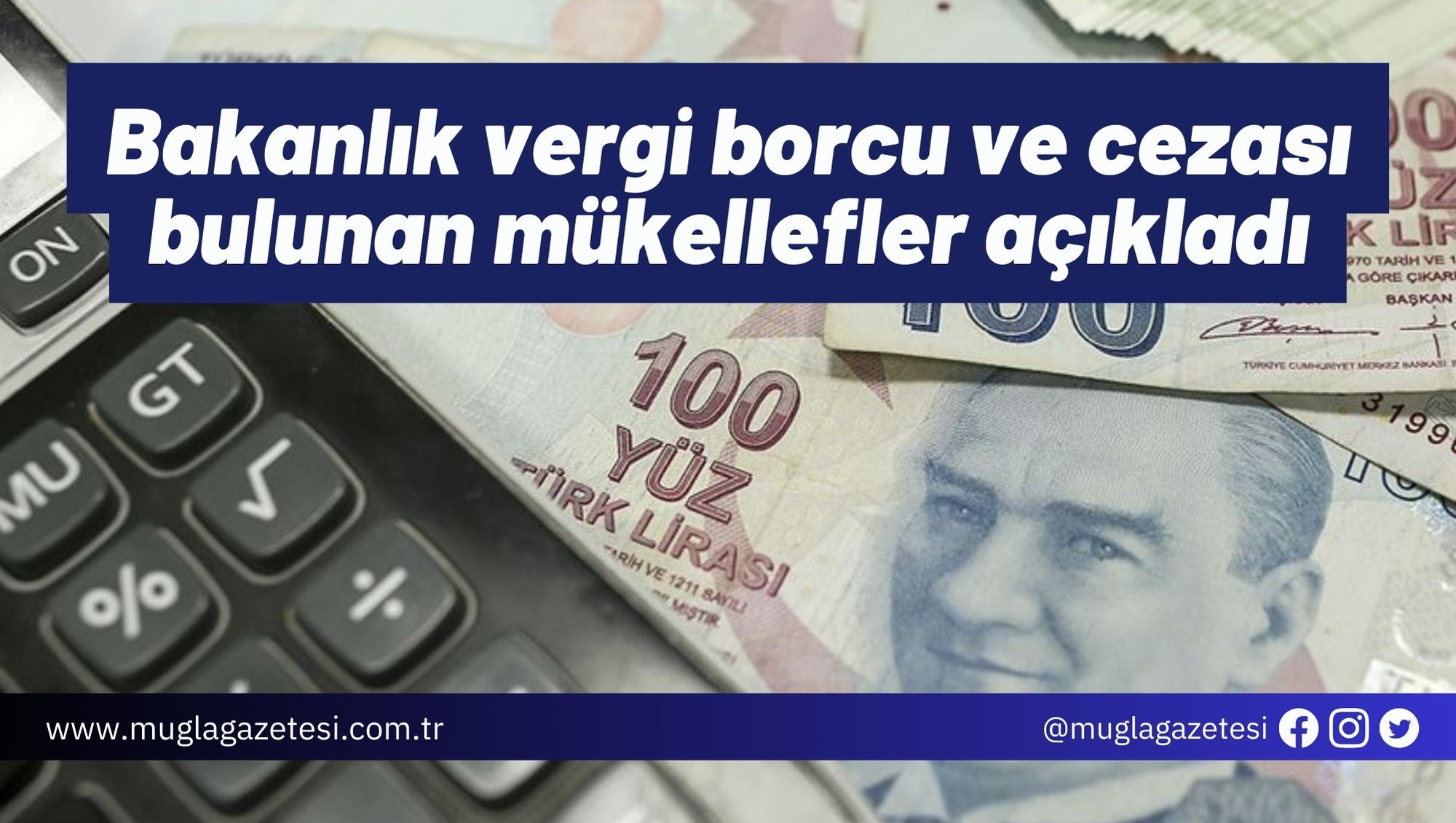 Bakanlık vergi borcu ve cezası bulunan mükellefler açıkladı