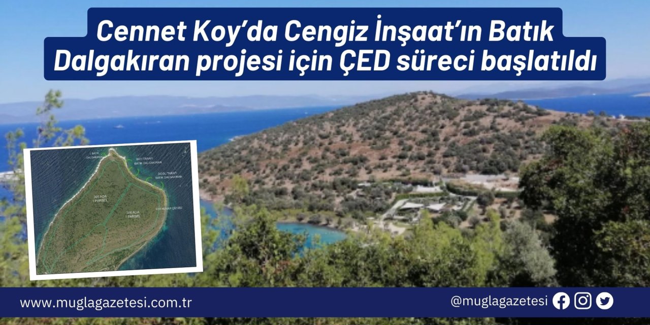Cennet Koy’da Cengiz İnşaat’ın Batık Dalgakıran projesi için ÇED süreci başlatıldı