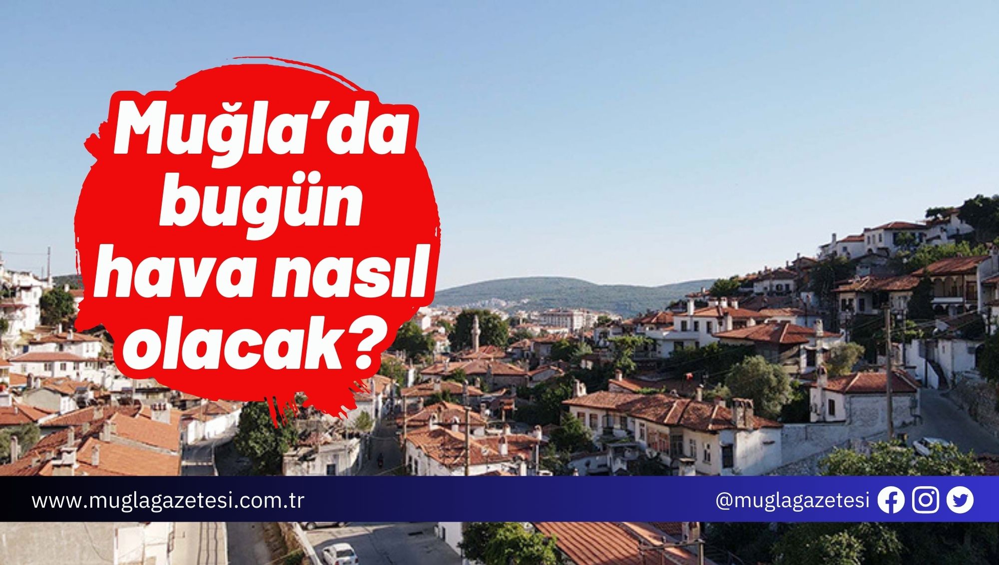 Muğla’da bugün hava nasıl olacak?