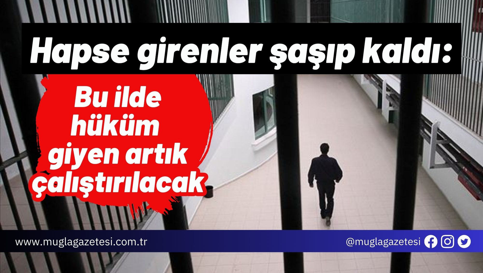 Hapse girenler şaşıp kaldı: Bu ilde hüküm giyen artık çalıştırılacak
