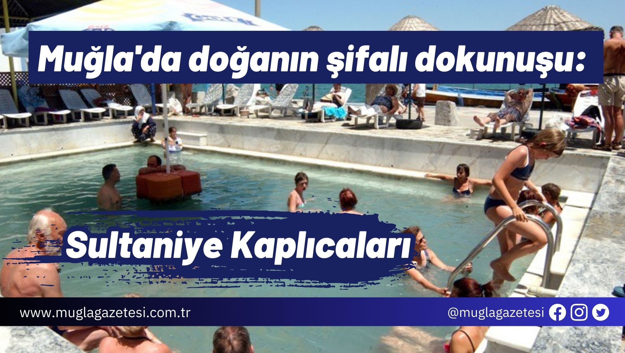 Muğla'da doğanın şifalı dokunuşu: Sultaniye Kaplıcaları