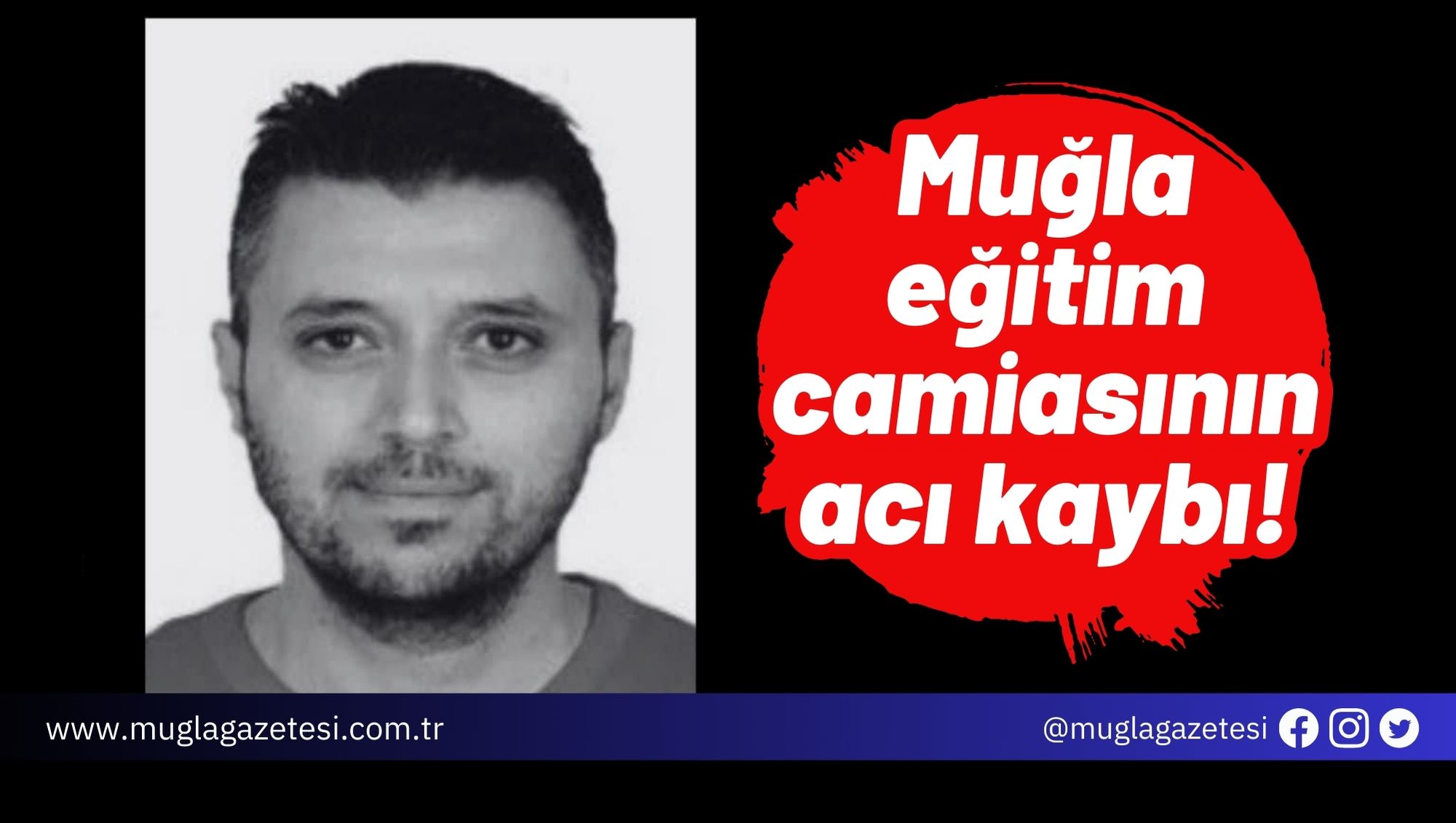 Muğla eğitim camiasının acı kaybı!