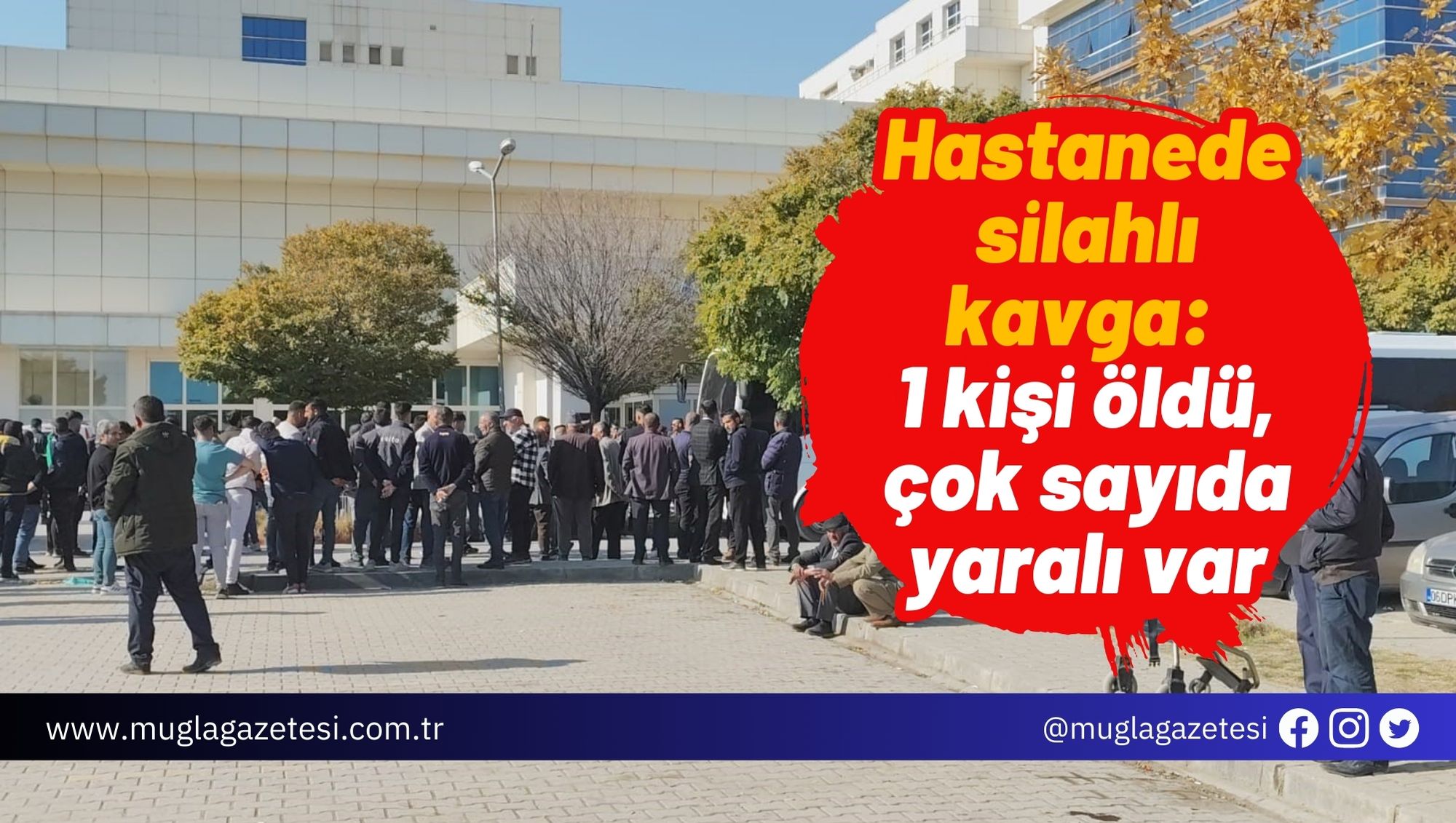 Hastanede silahlı kavga: 1 kişi öldü, çok sayıda yaralı var