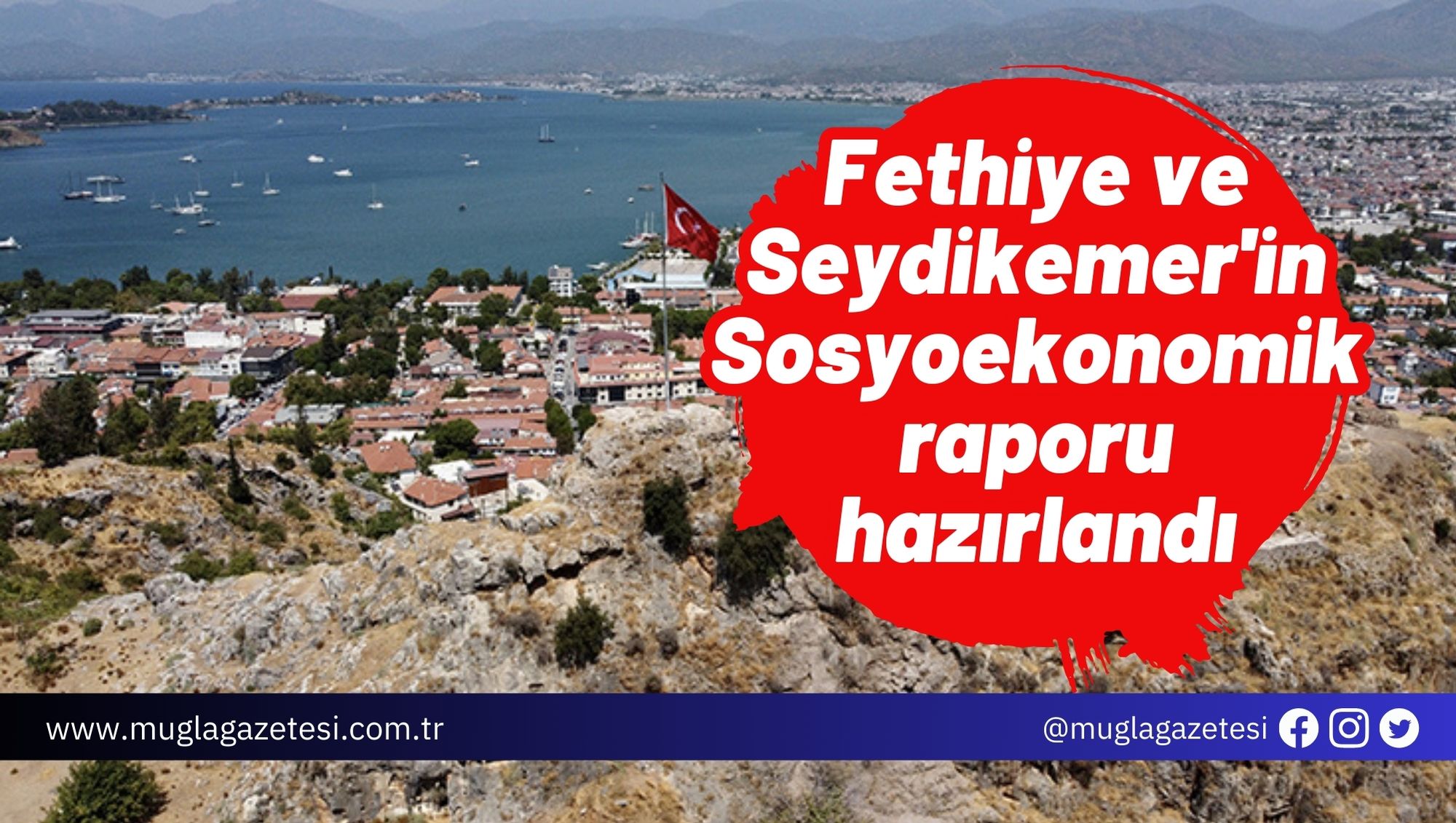 Fethiye ve Seydikemer'in Sosyoekonomik raporu hazırlandı