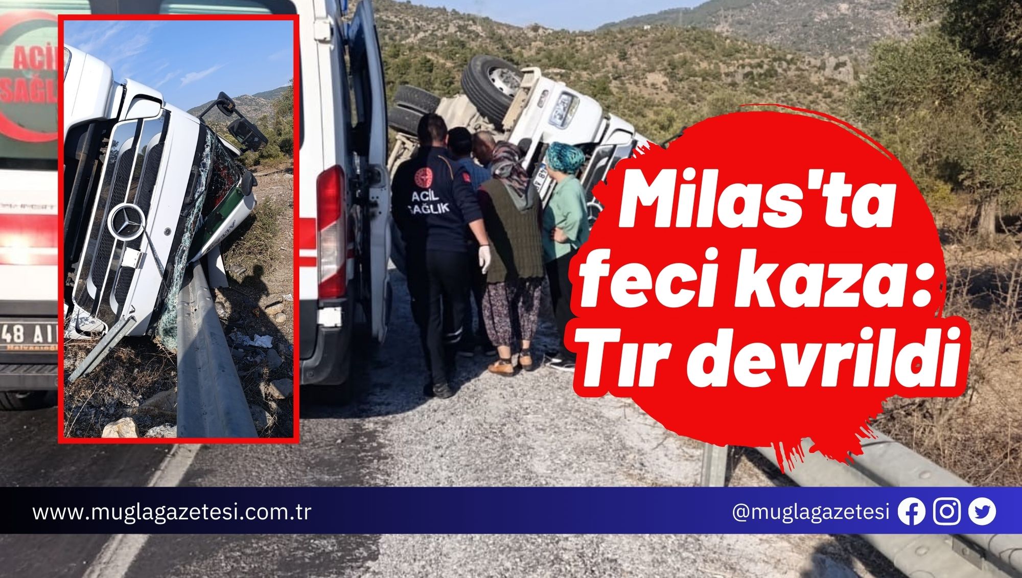 Milas'ta feci kaza: Tır devrildi