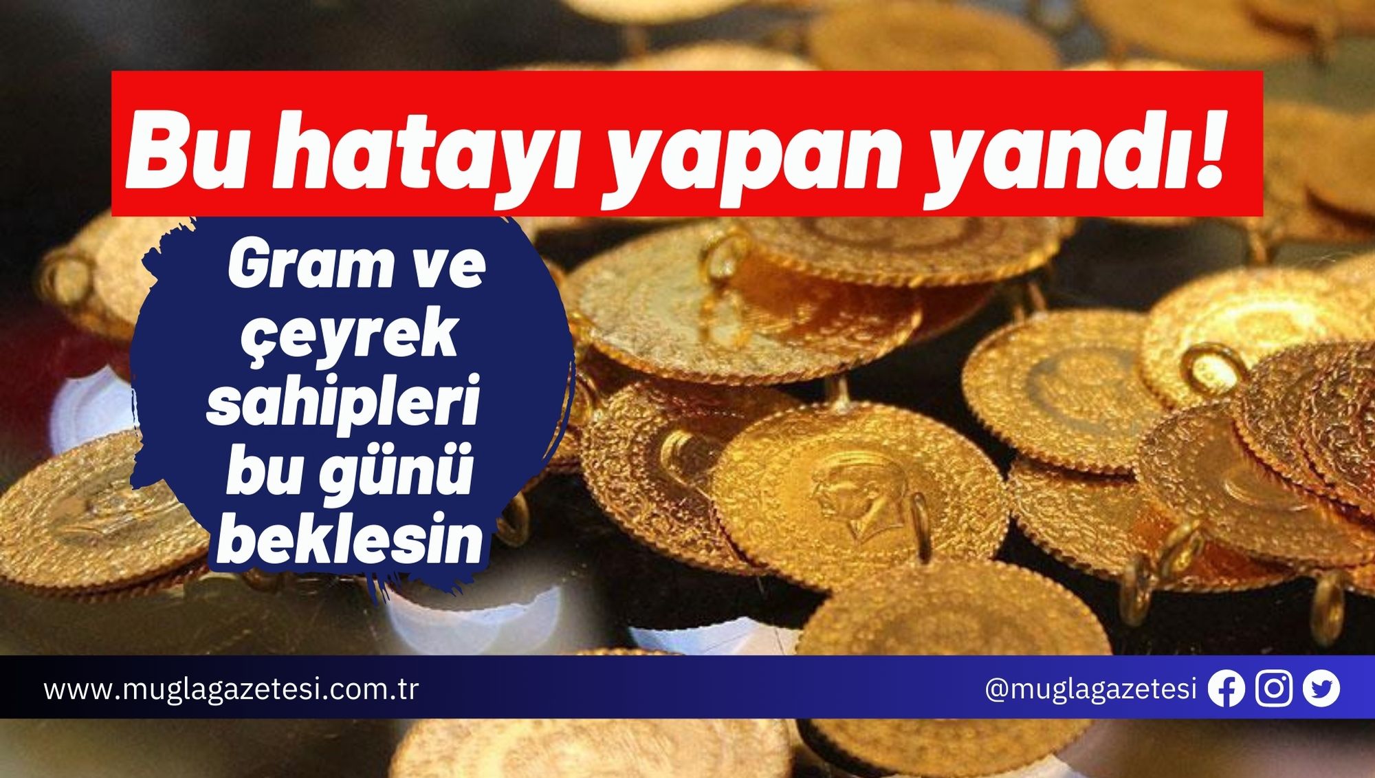 Bu hatayı yapan yandı! Gram ve çeyrek sahipleri bu günü beklesin