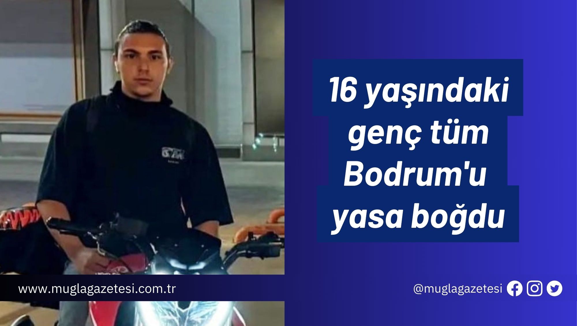 16 yaşındaki genç tüm Bodrum'u yasa boğdu