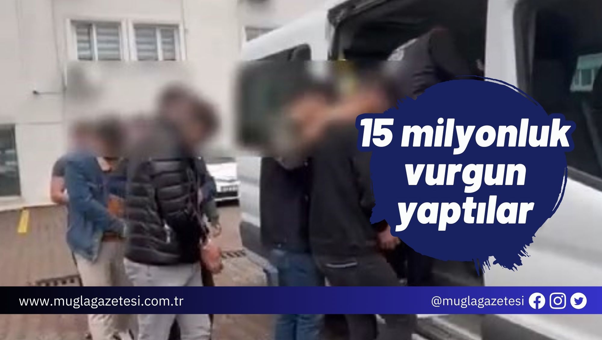 15 milyonluk vurgun yaptılar