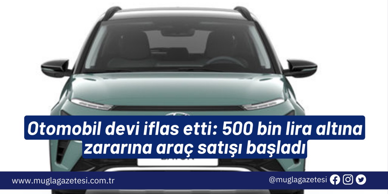 Otomobil devi iflas etti: 500 bin lira altına zararına araç satışı başladı