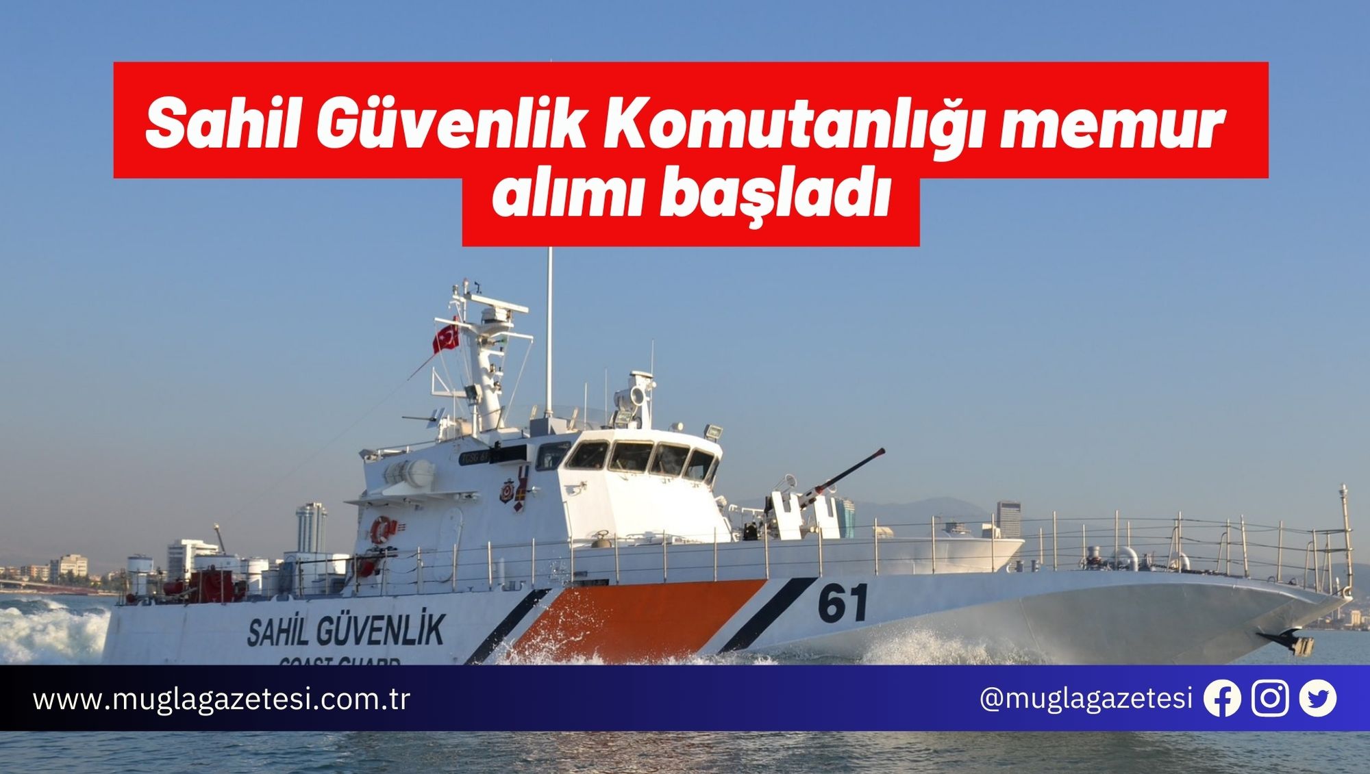 Sahil Güvenlik Komutanlığı memur alımı başladı