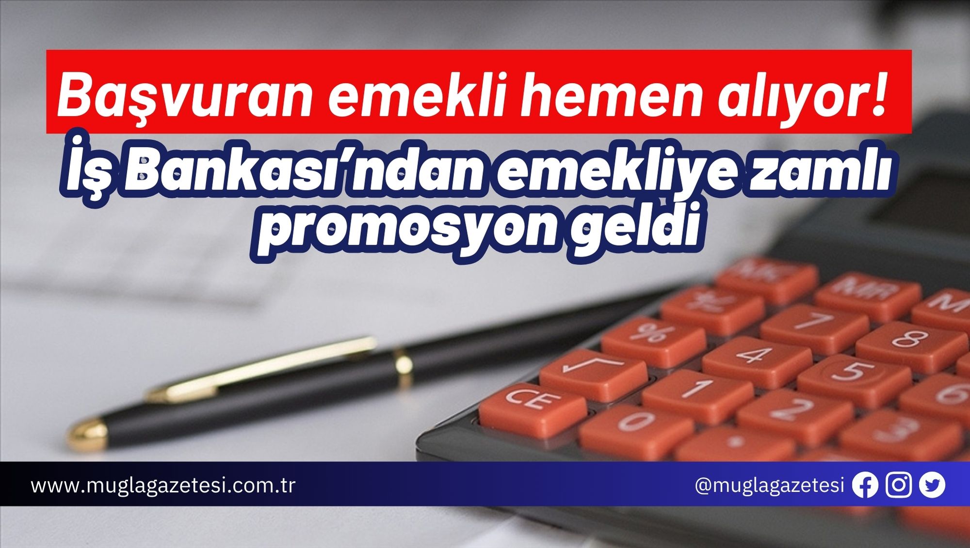 Başvuran emekli hemen alıyor! İş Bankası’ndan emekliye zamlı promosyon geldi