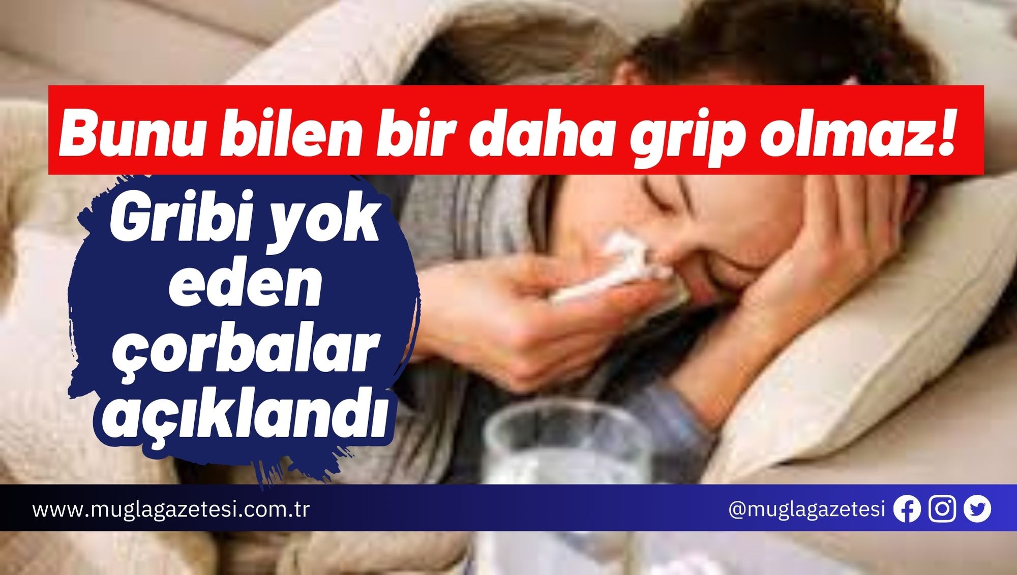 Bunu bilen bir daha grip olmaz! Gribi yok eden çorbalar açıklandı