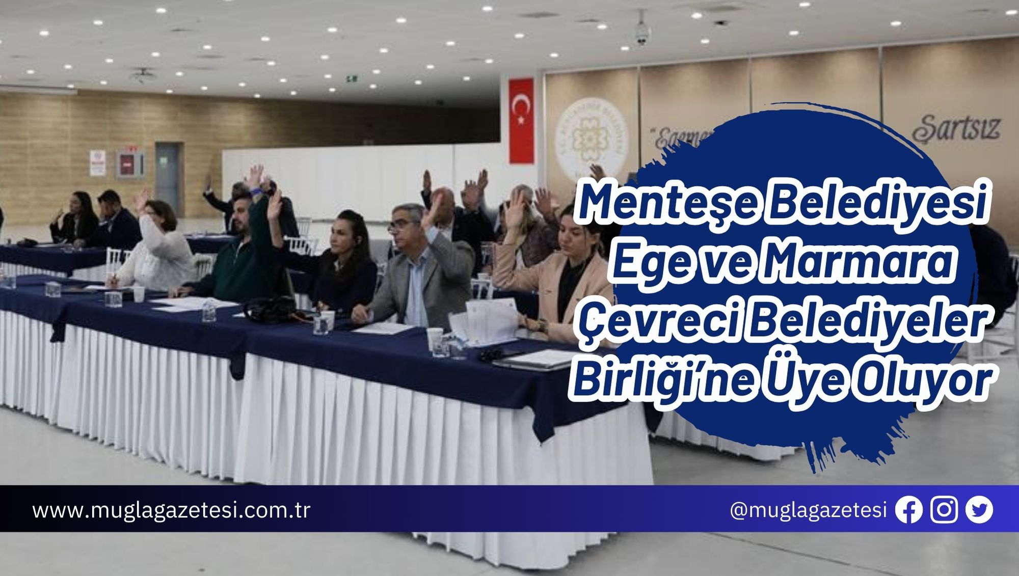 Menteşe Belediyesi Ege ve Marmara Çevreci Belediyeler Birliği’ne Üye Oluyor