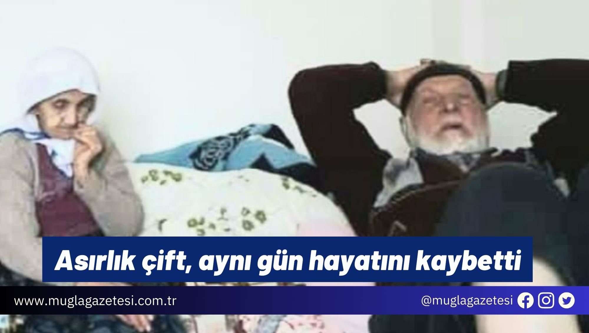 Asırlık çift, aynı gün hayatını kaybetti