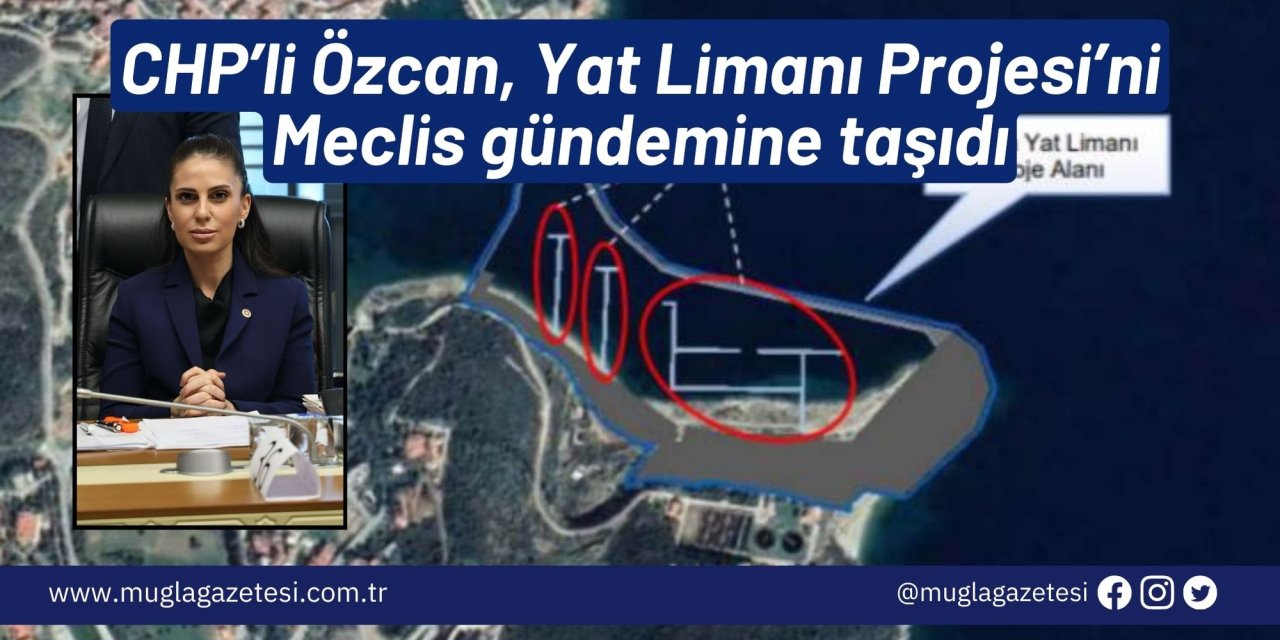 CHP’li Özcan, Yat Limanı Projesi’ni Meclis gündemine taşıdı