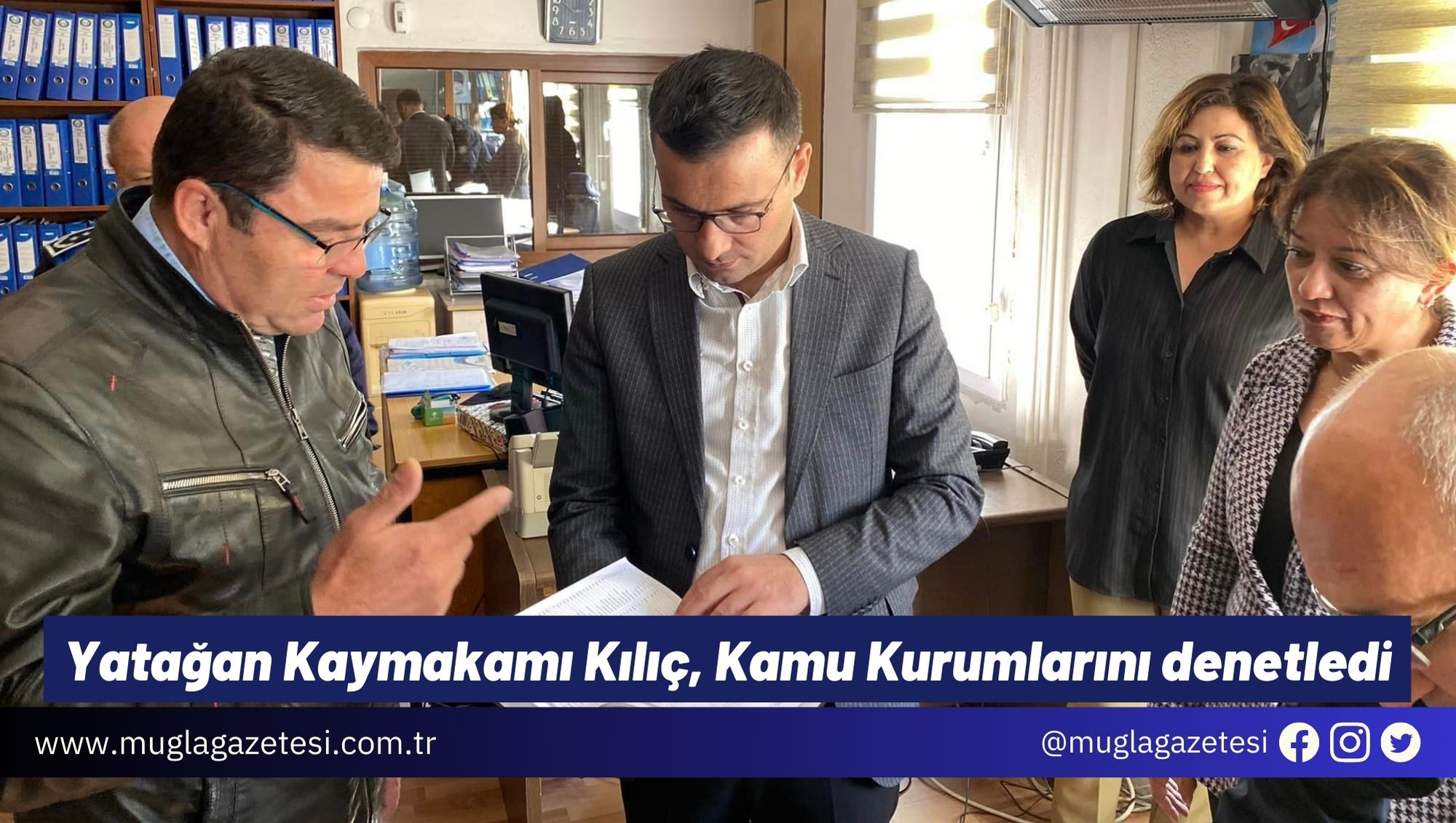 Yatağan Kaymakamı Kılıç, Kamu Kurumlarını denetledi