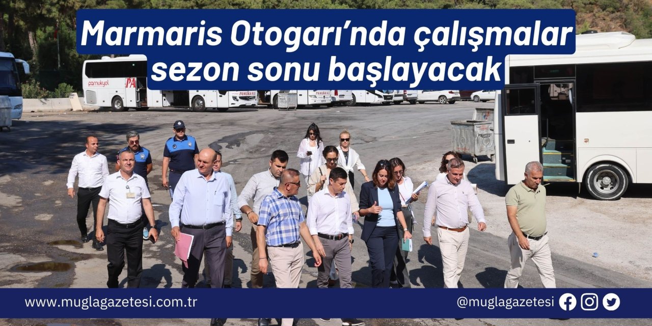Marmaris Otogarı’nda çalışmalar sezon sonu başlayacak