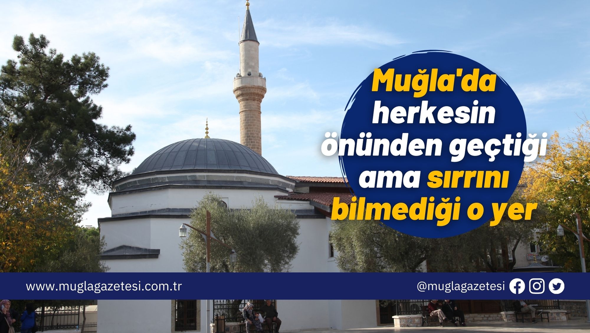 Muğla'da herkesin önünden geçtiği ama sırrını bilmediği o yer