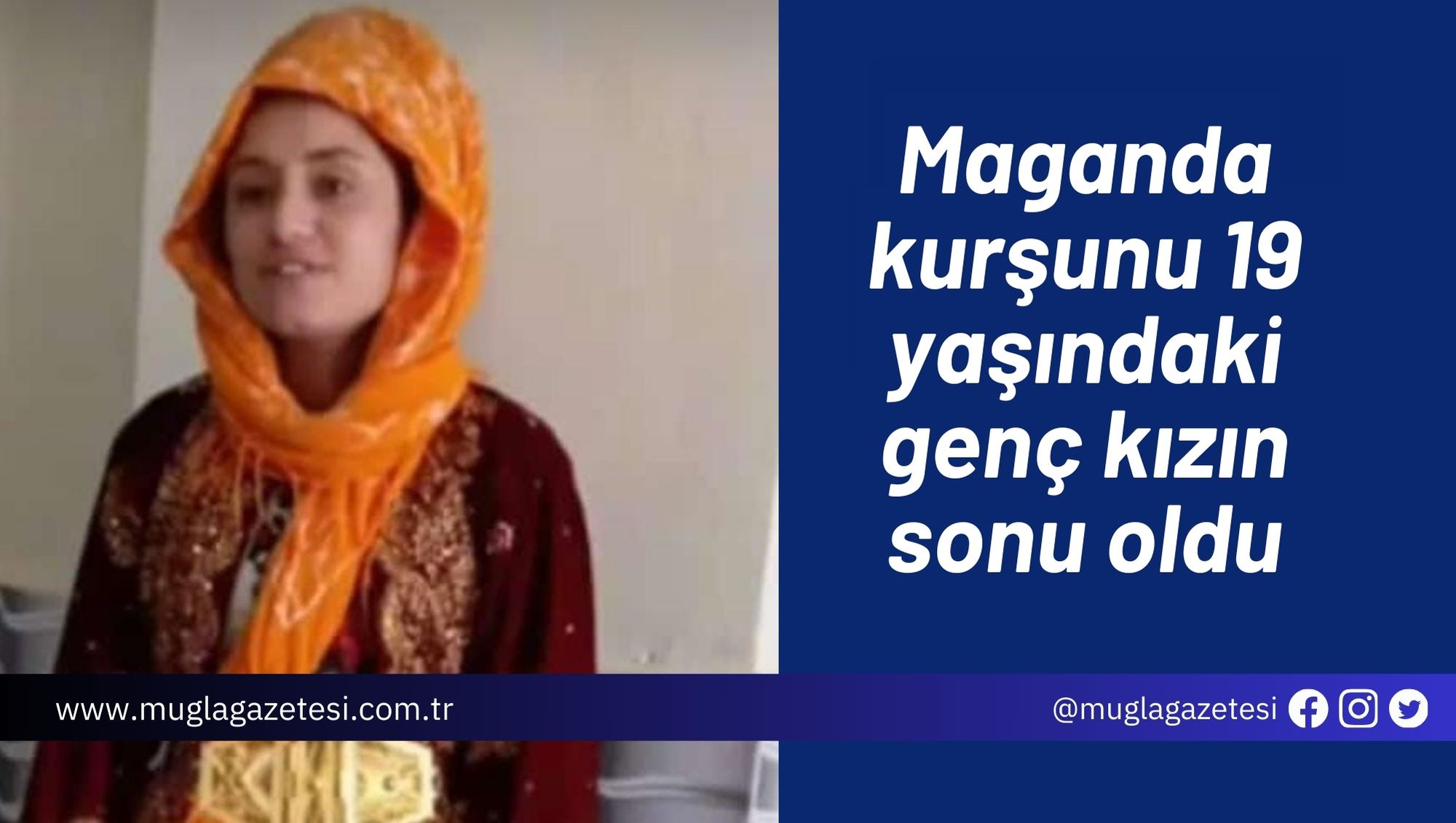 Maganda kurşunu 19 yaşındaki genç kızın sonu oldu